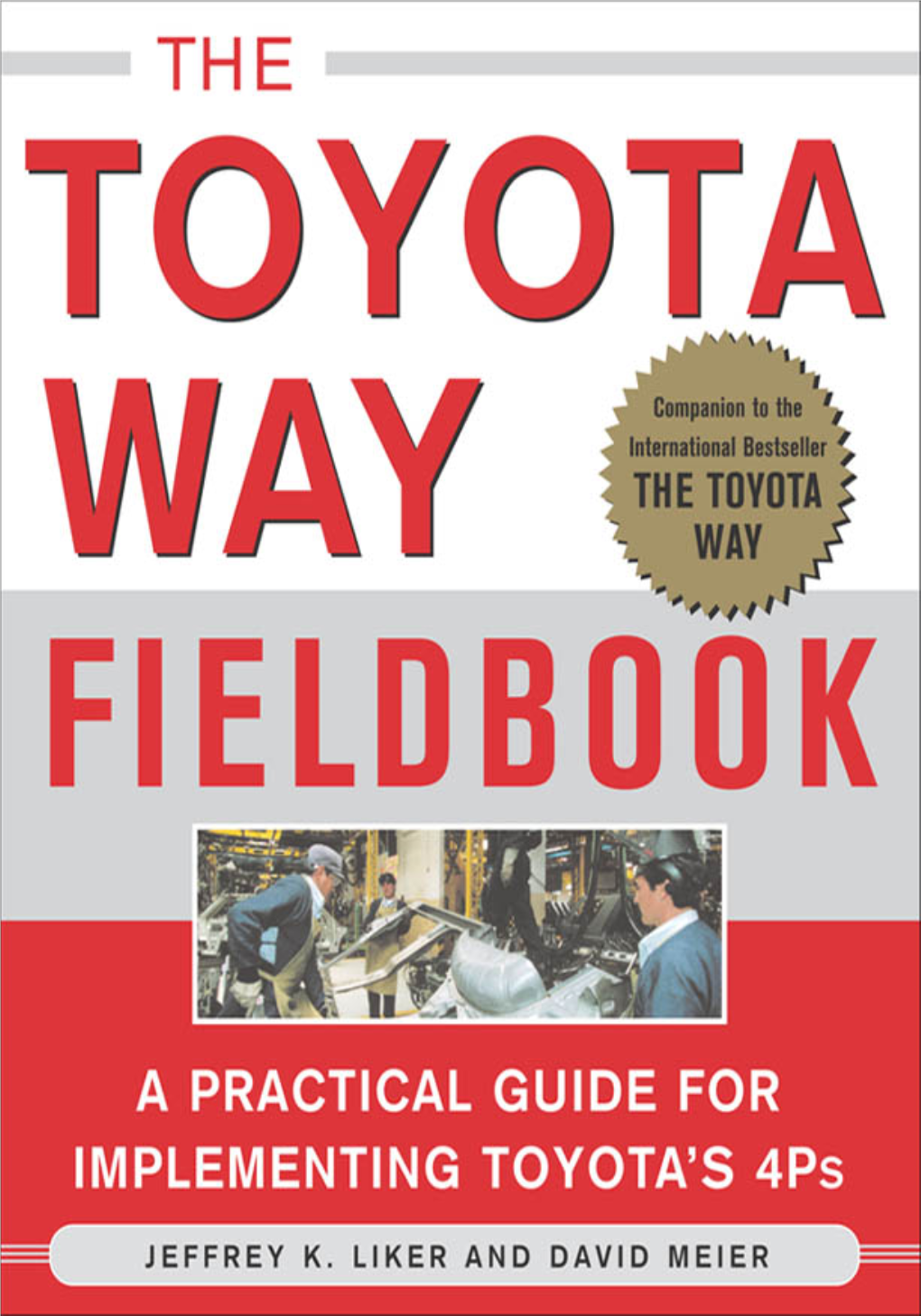 Toyota Way Fieldbook This Page Intentionally Left Blank the Toyota Way Fieldbook a Practical Guide for Implementing Toyota’S 4Ps