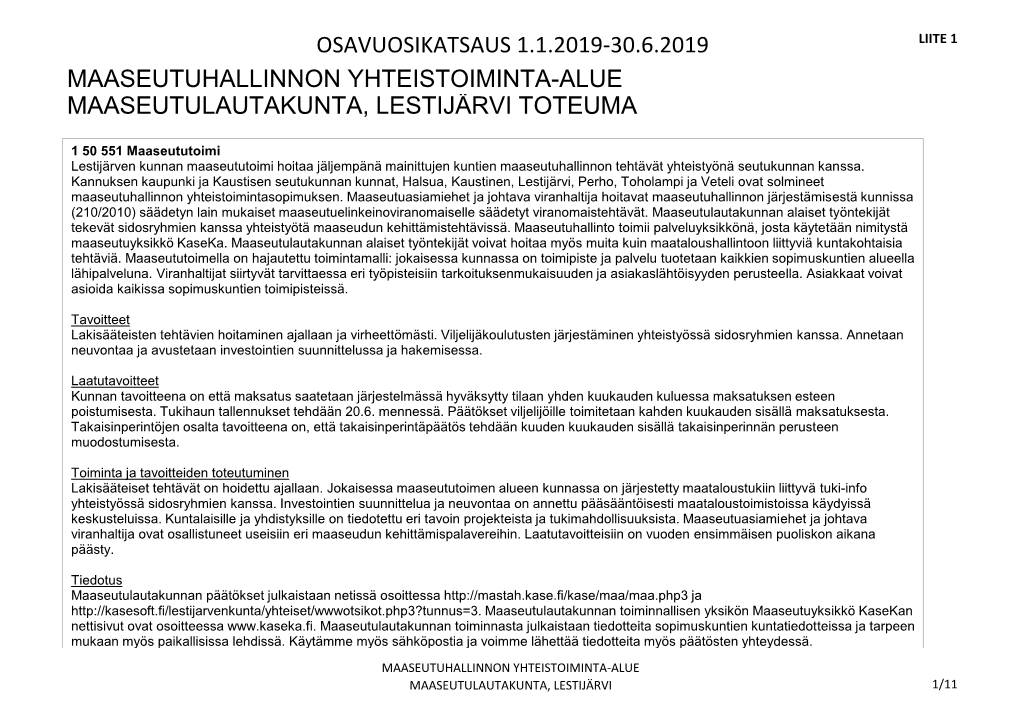 Osavuosikatsaus 1.1.2019-30.6.2019 Liite 1 Maaseutuhallinnon Yhteistoiminta-Alue Maaseutulautakunta, Lestijärvi Toteuma