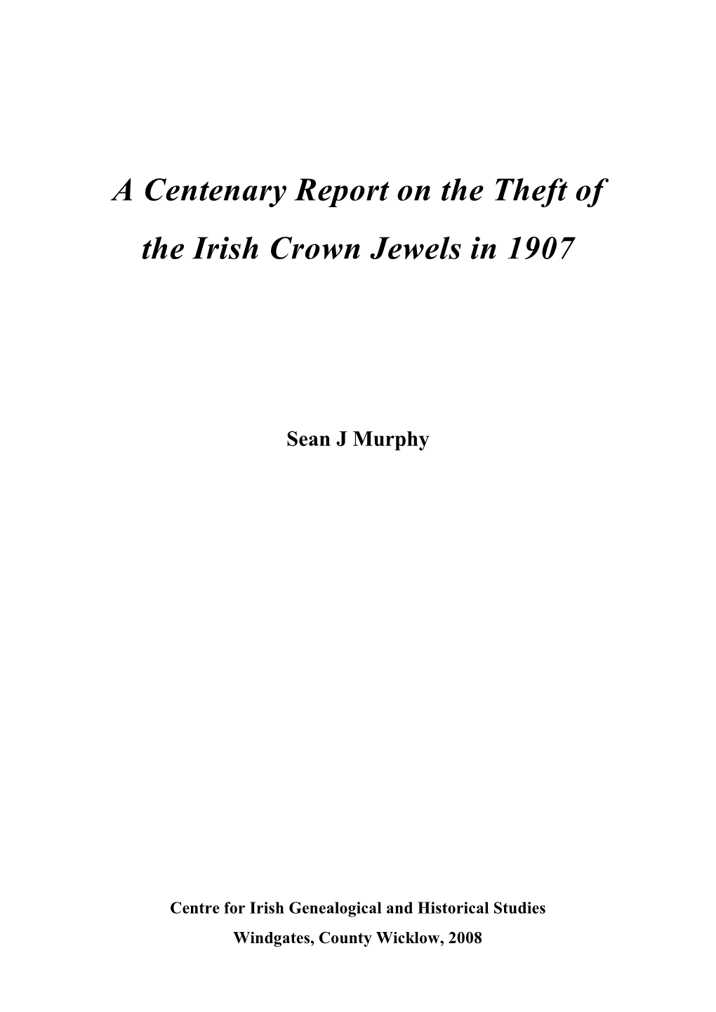 A Centenary Report on the Theft of the Irish Crown Jewels in 1907