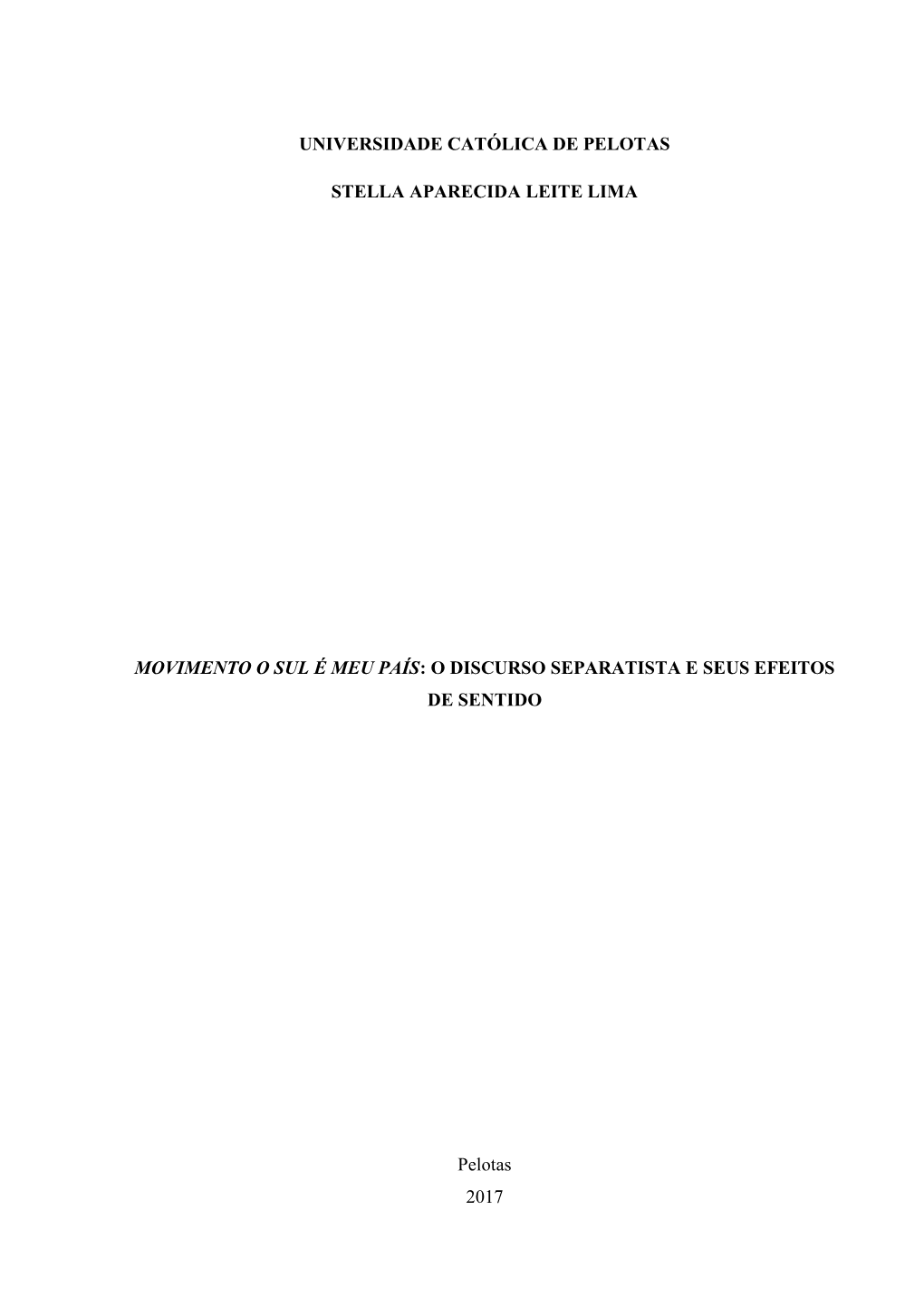 Universidade Católica De Pelotas Stella Aparecida Leite Lima Movimento O Sul É Meu País: O Discurso Separatista E Seus Efeito
