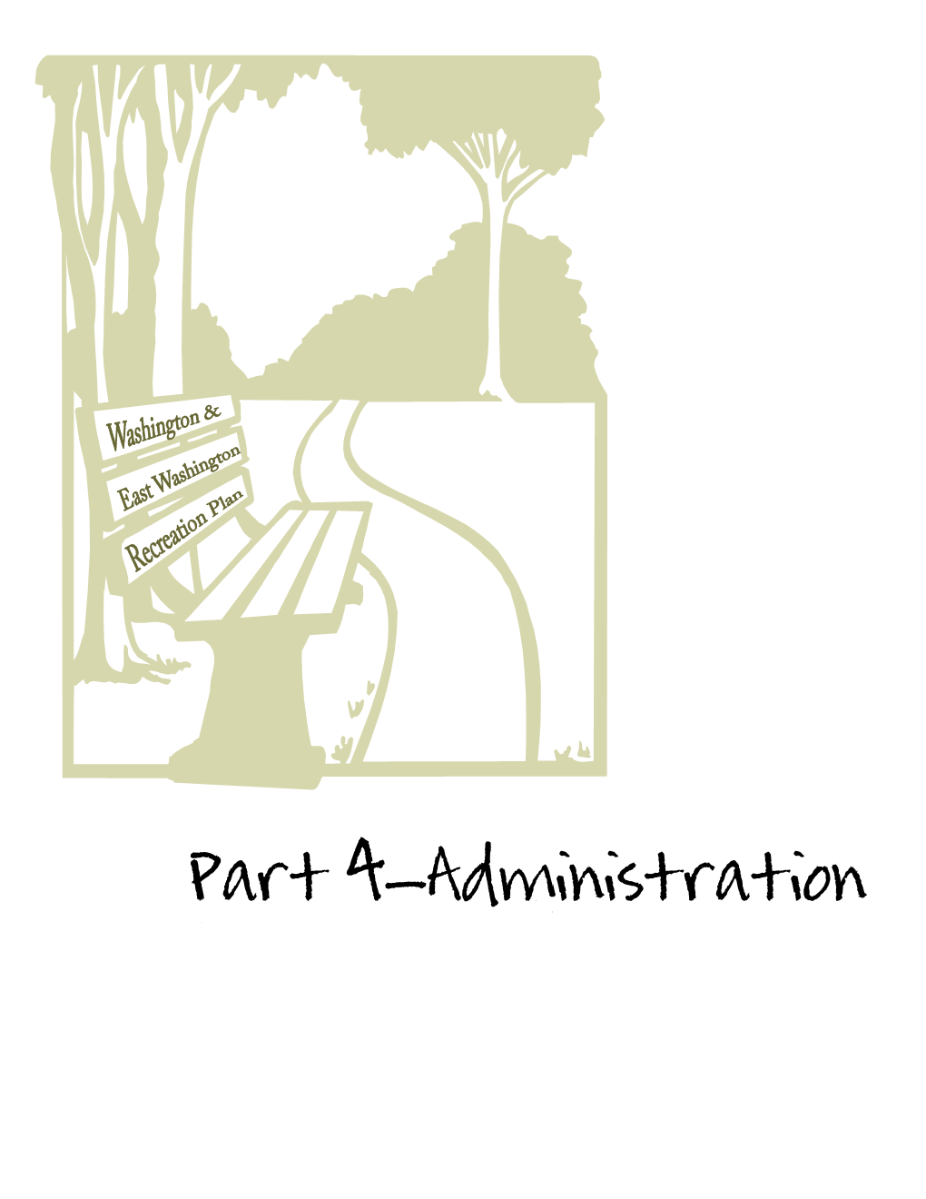 Part 4-Administration City of Washington & the Borough of East Washington Comprehensive Parks and Recreation Plan