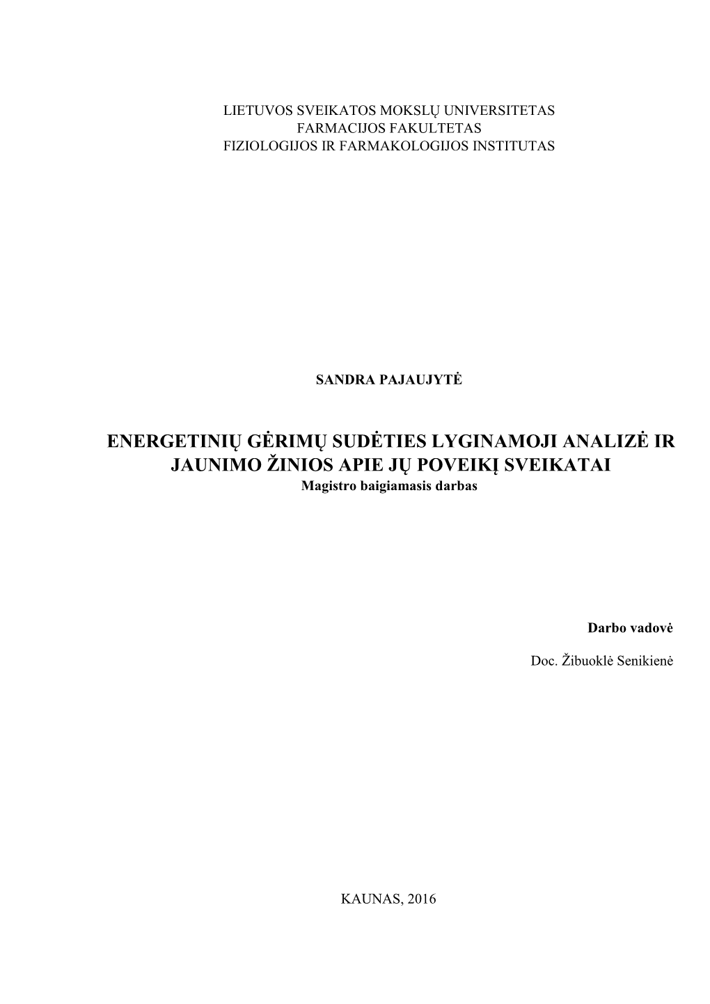 ENERGETINIŲ GĖRIMŲ SUDĖTIES LYGINAMOJI ANALIZĖ IR JAUNIMO ŽINIOS APIE JŲ POVEIKĮ SVEIKATAI Magistro Baigiamasis Darbas