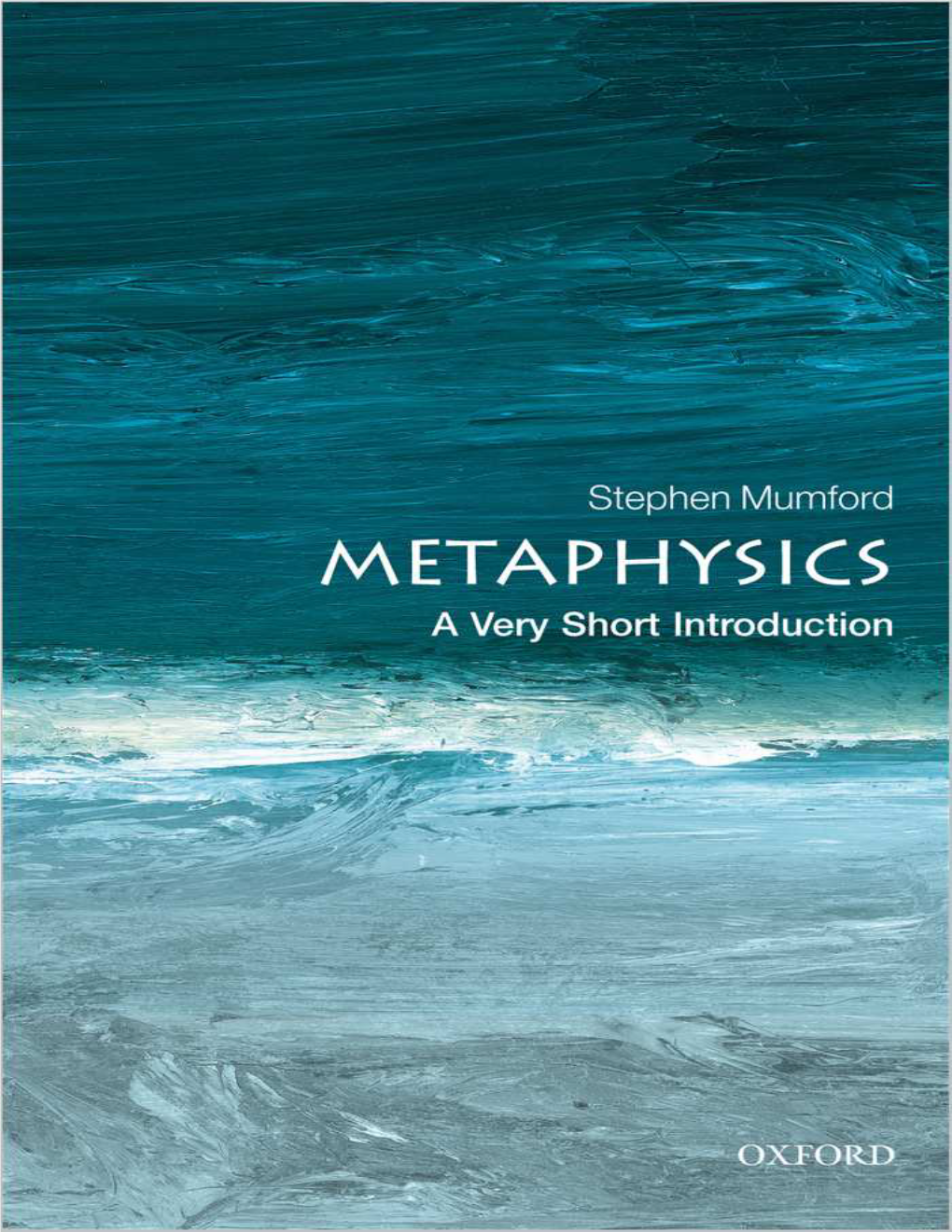 Metaphysics: a Very Short Introduction Great Clarendon Street, Oxford OX2 6DP, United Kingdom