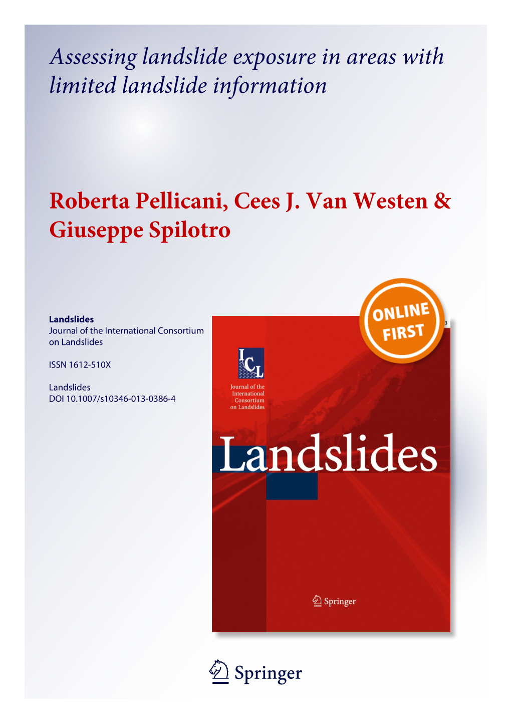 Assessing Landslide Exposure in Areas with Limited Landslide Information Roberta Pellicani, Cees J. Van Westen & Giuseppe S