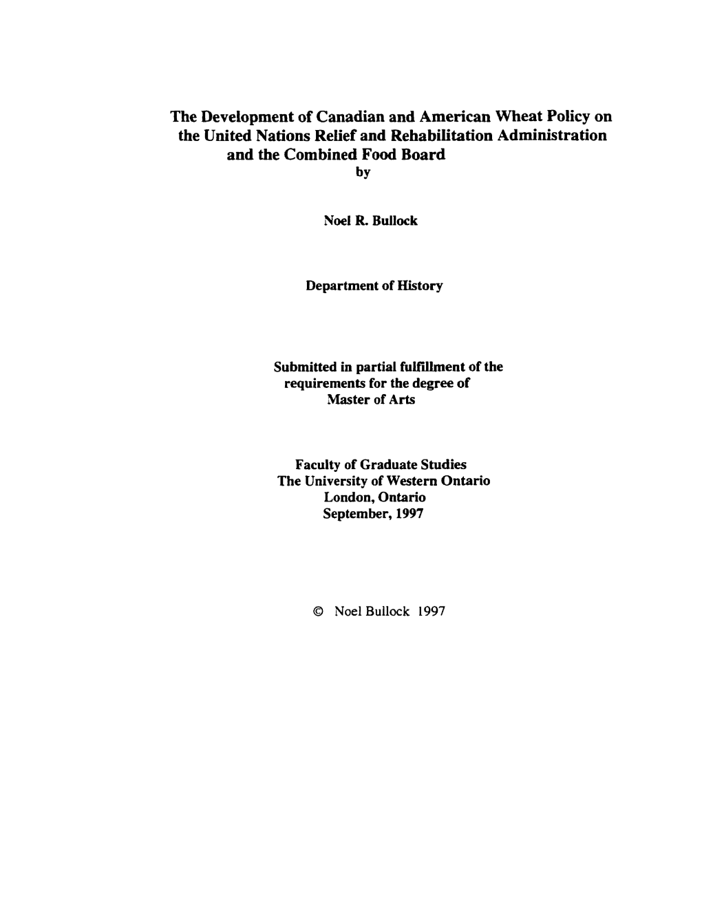 The Developrnent of Canadian and American Wheat Policy on the United Nations Reiïef and Rehabilitation Administration and the Combined Food Board By