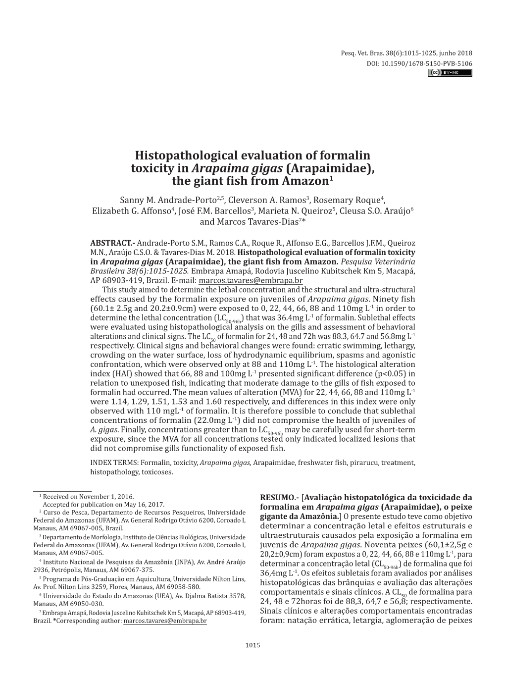 Histopathological Evaluation of Formalin Toxicity in Arapaima Gigas (Arapaimidae), the Giant Fish from Amazon1 Sanny M