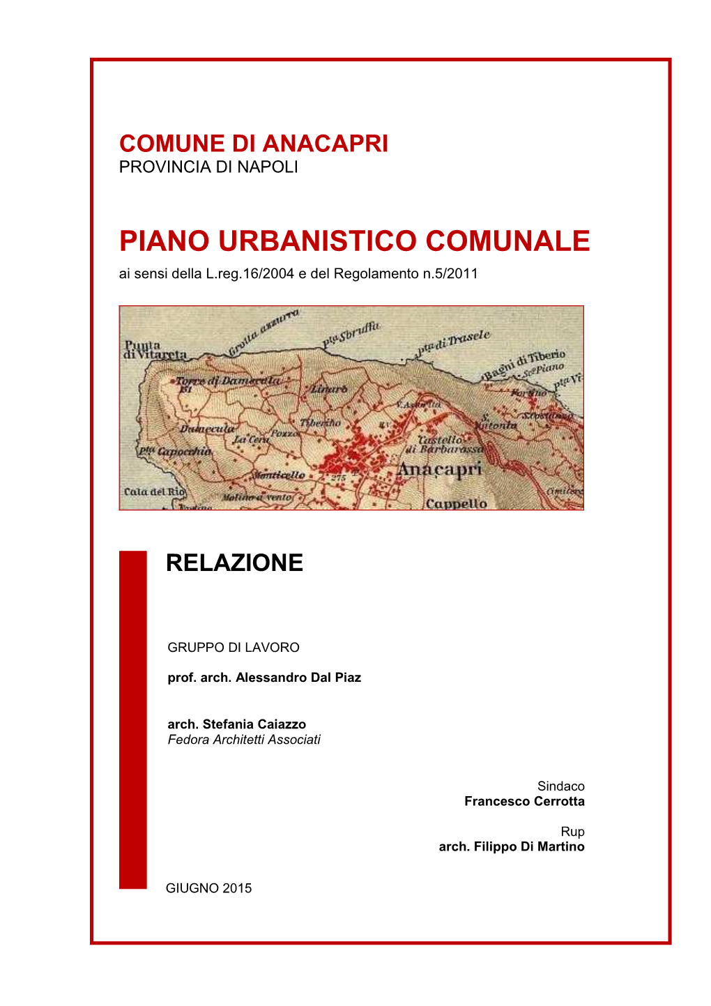 PIANO URBANISTICO COMUNALE Ai Sensi Della L.Reg.16/2004 E Del Regolamento N.5/2011