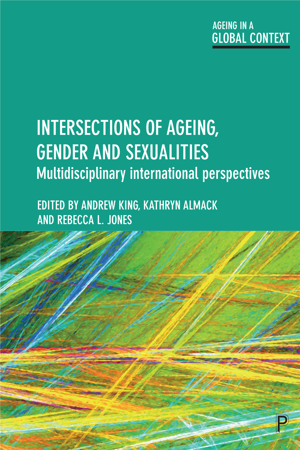 Age-Friendly Cities and Communities Intersections of Ageing, Gender and Sexualities