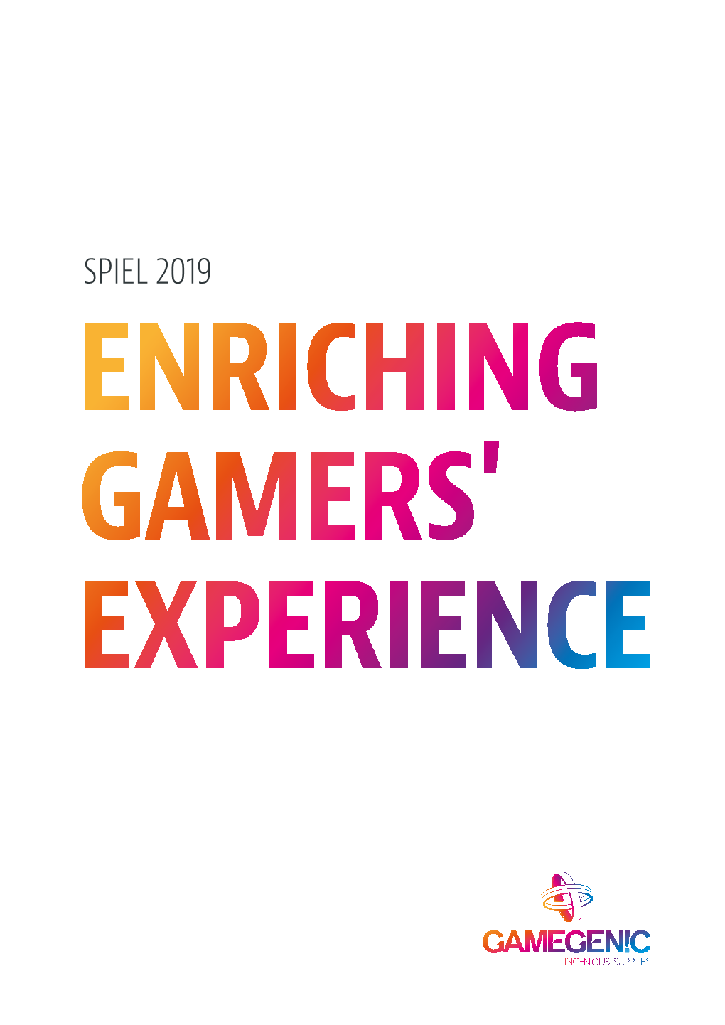 SPIEL 2019 ENRICHING GAMERS' EXPERIENCE INGENIOUS SUPPLIES Great Games Deserve Amazing Supplies to Protect Them and Enhance Your Gaming Experience