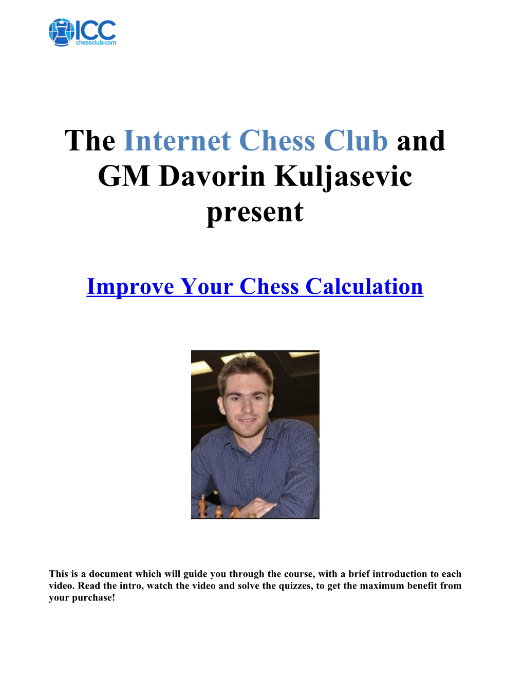 The Internet Chess Club and GM Davorin Kuljasevic Present