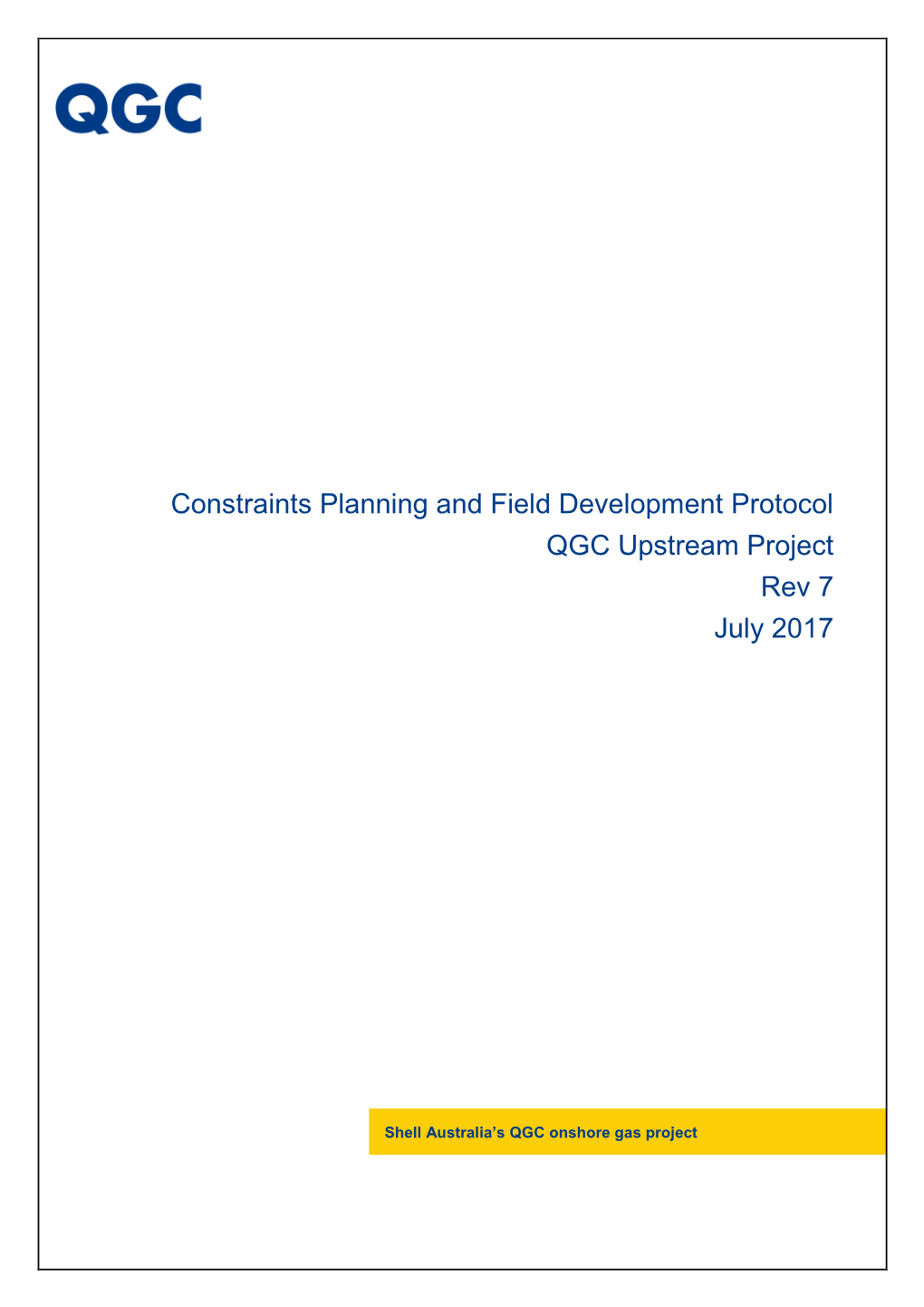 Constraints Planning and Field Development Protocol QGC Upstream Project Rev 7 July 2017