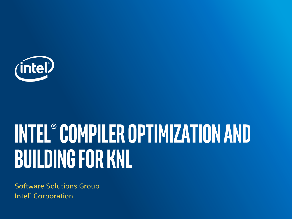 Intel® Compiler Optimization and Building for KNL