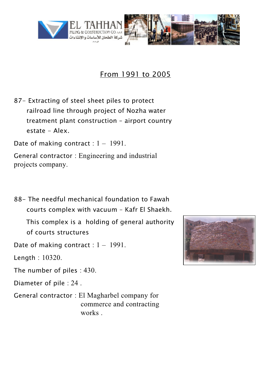 From 1991 to 2005 General Contractor : Engineering and Industrial