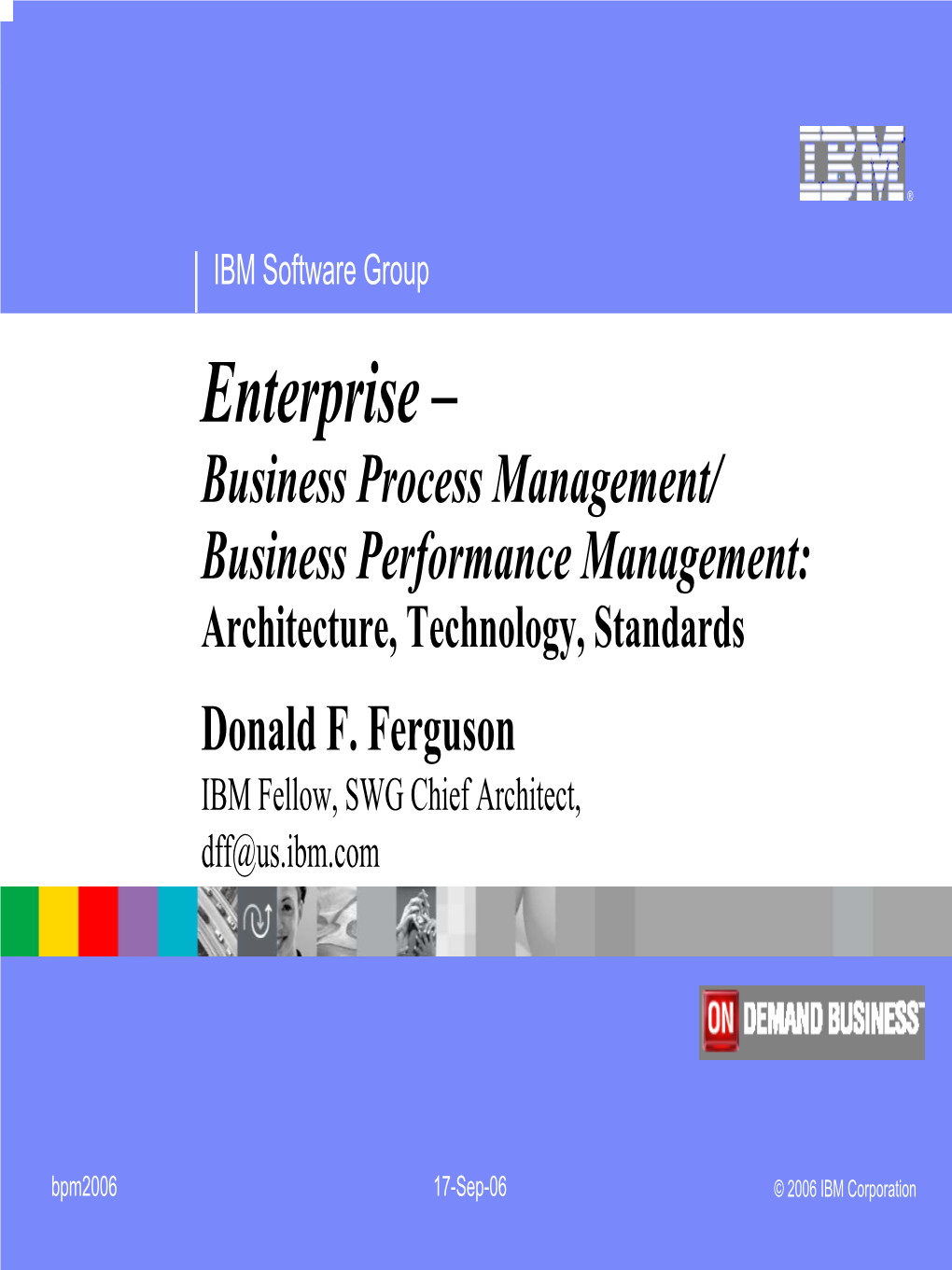 Enterprise – Business Process Management/ Business Performance Management: Architecture, Technology, Standards Donald F