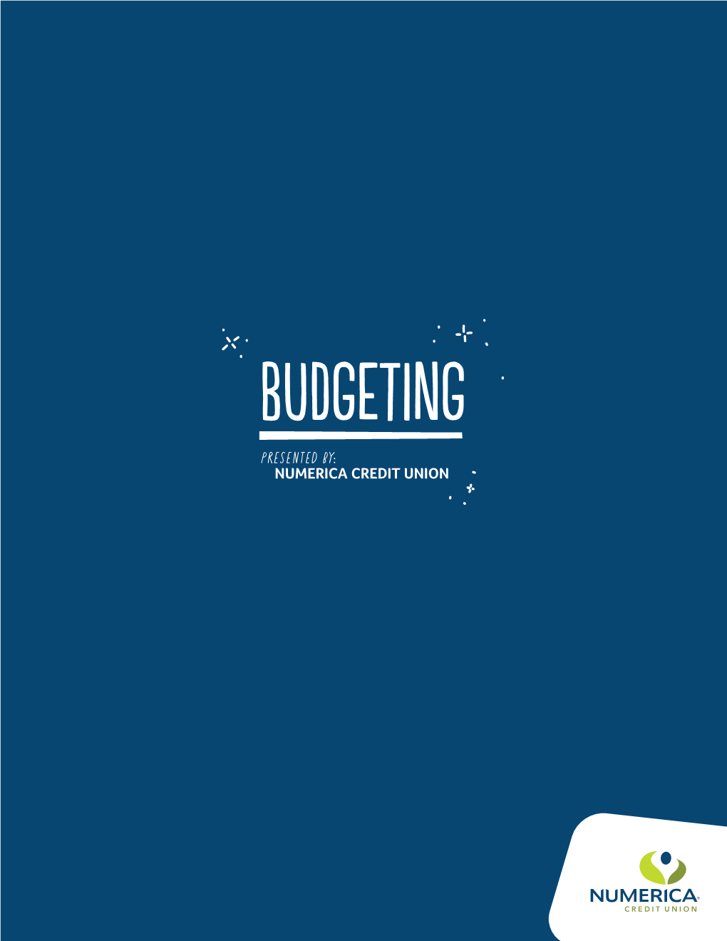 Budgeting PRESENTED BY: NUMERICA CREDIT UNION START at the BEGINNING MONTHLY INCOME & EXPENSES