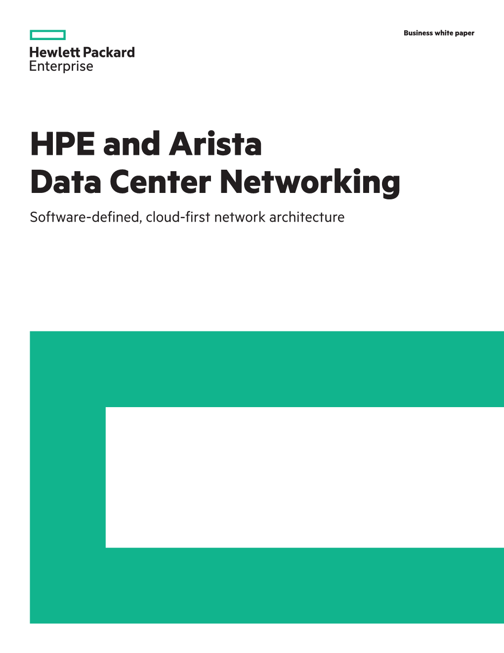 HPE and Arista Data Center Networking Software-Defined, Cloud-First Network Architecture Business White Paper