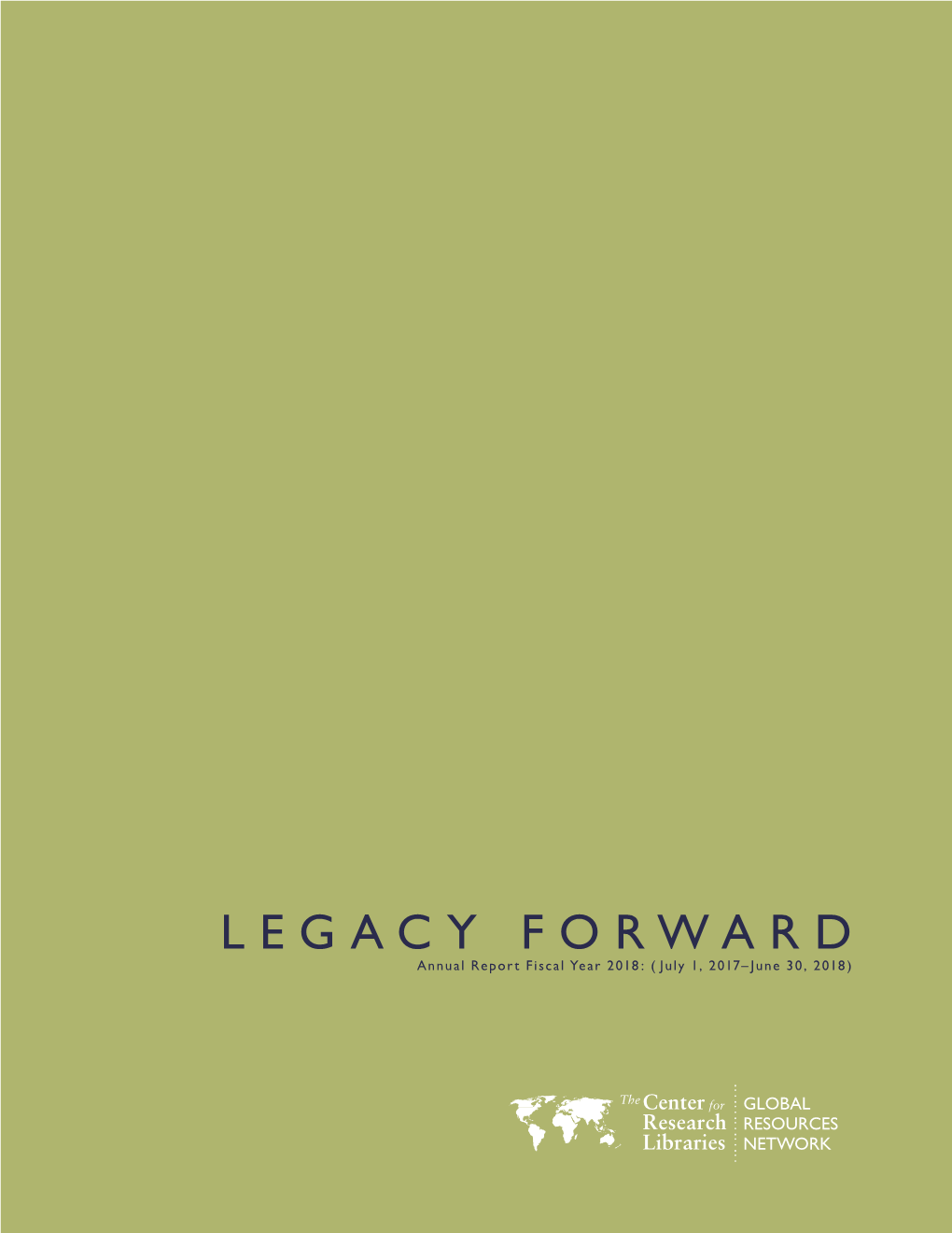 LEGACY FORWARD Annual Report Fiscal Year 2018: ( July 1, 2017–June 30, 2018)