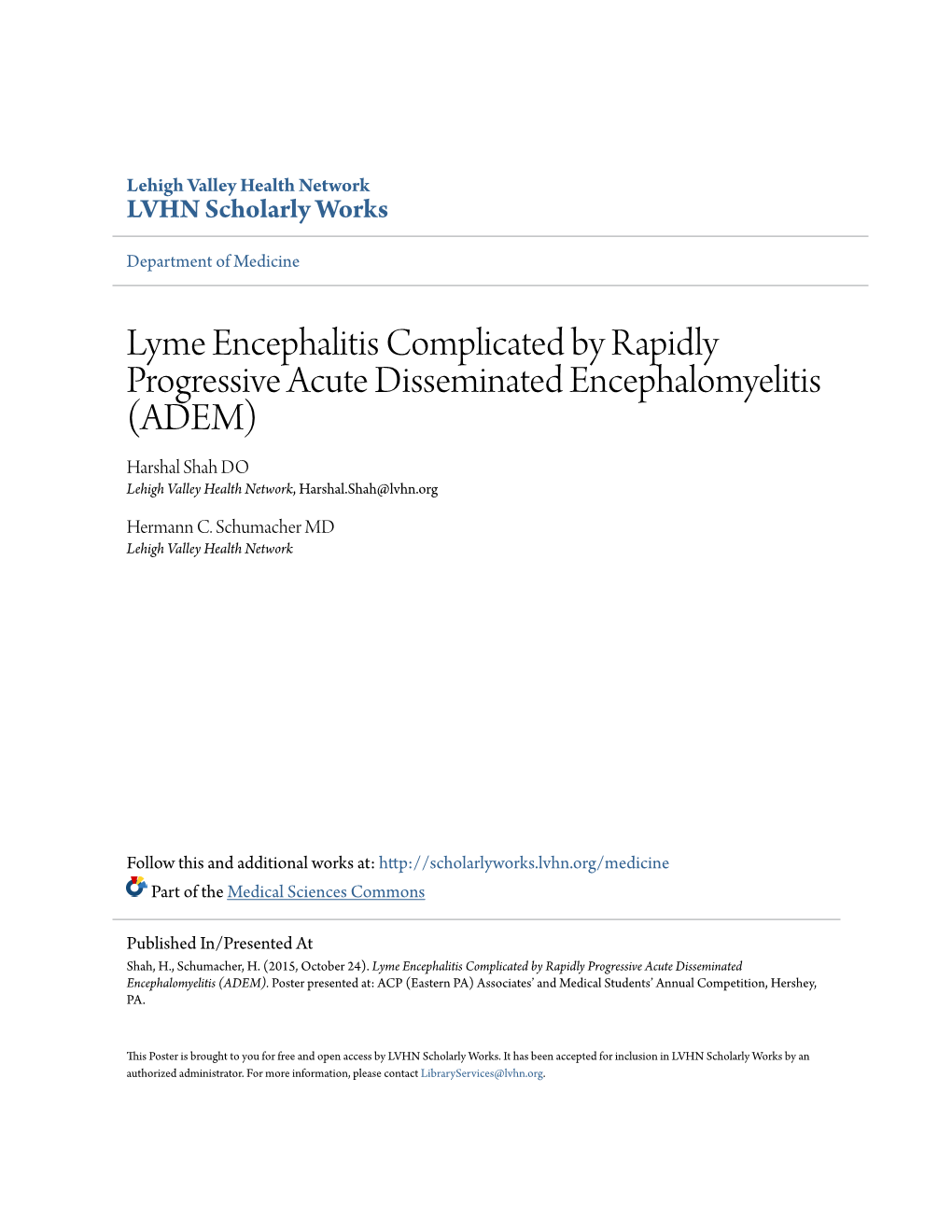 Lyme Encephalitis Complicated by Rapidly Progressive Acute Disseminated Encephalomyelitis (ADEM) Harshal Shah DO Lehigh Valley Health Network, Harshal.Shah@Lvhn.Org