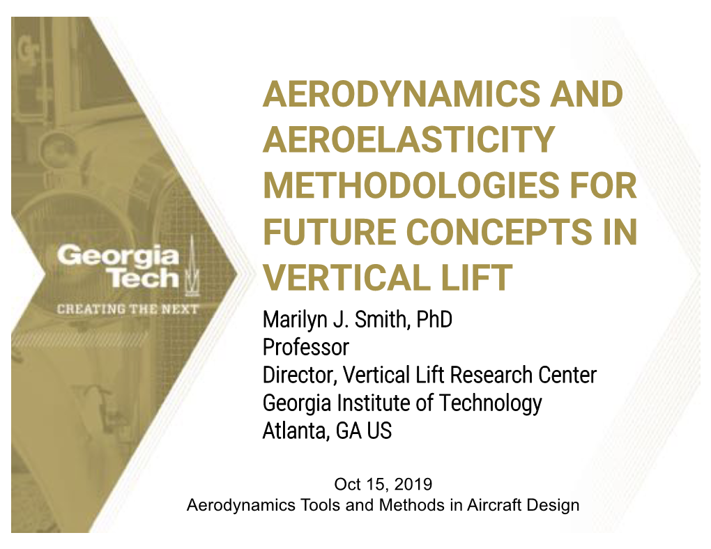 AERODYNAMICS and AEROELASTICITY METHODOLOGIES for FUTURE CONCEPTS in VERTICAL LIFT Marilyn J