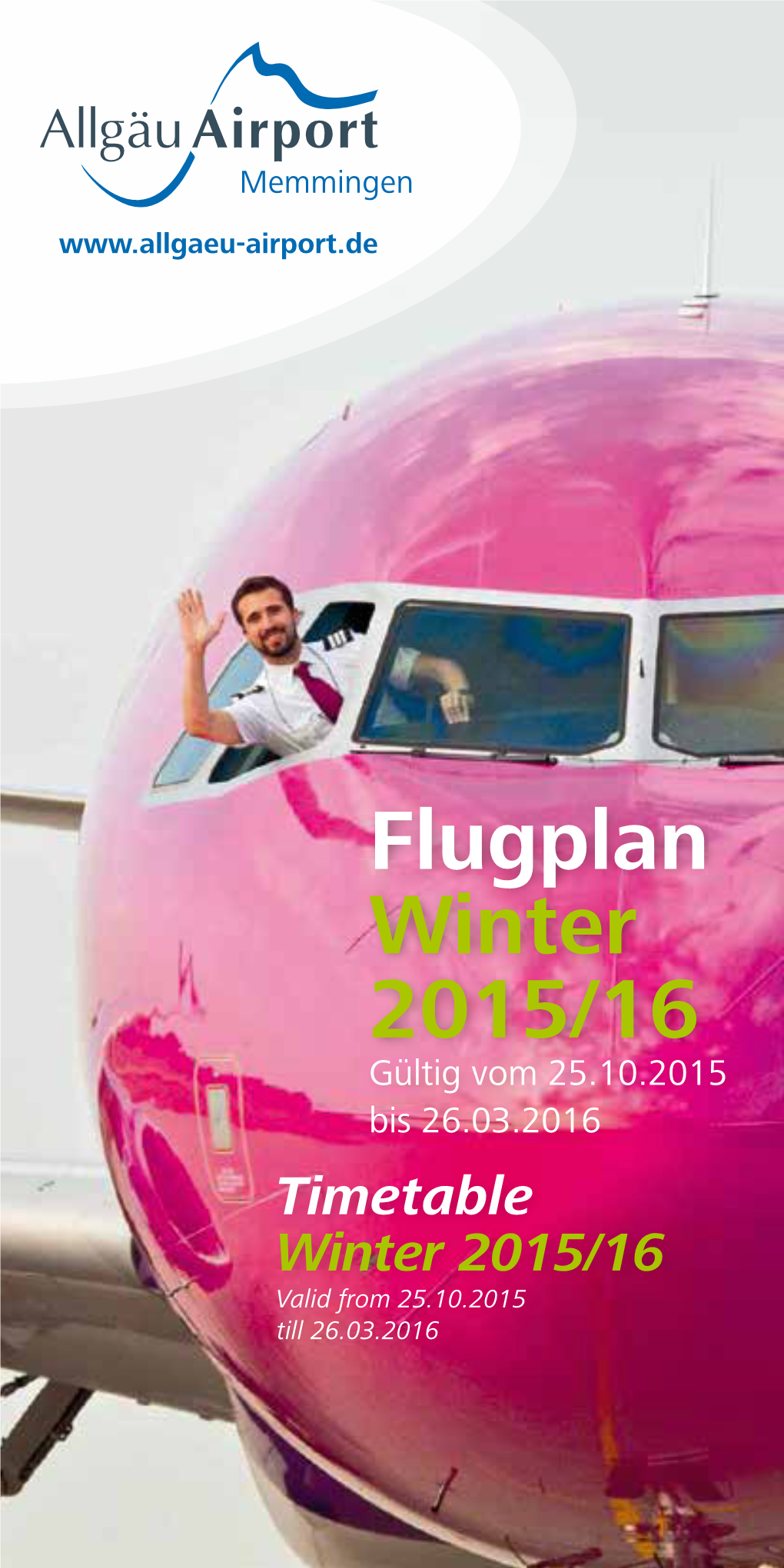 Flugplan Winter 2015/16 Gültig Vom 25.10.2015 Bis 26.03.2016 Timetable Winter 2015/16 Valid from 25.10.2015 Till 26.03.2016 SONNE SATT!