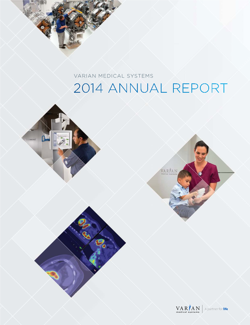 2014 ANNUAL REPORT “Varian Employees Share a Vision to Help Save Millions of Lives Around the World Every Year