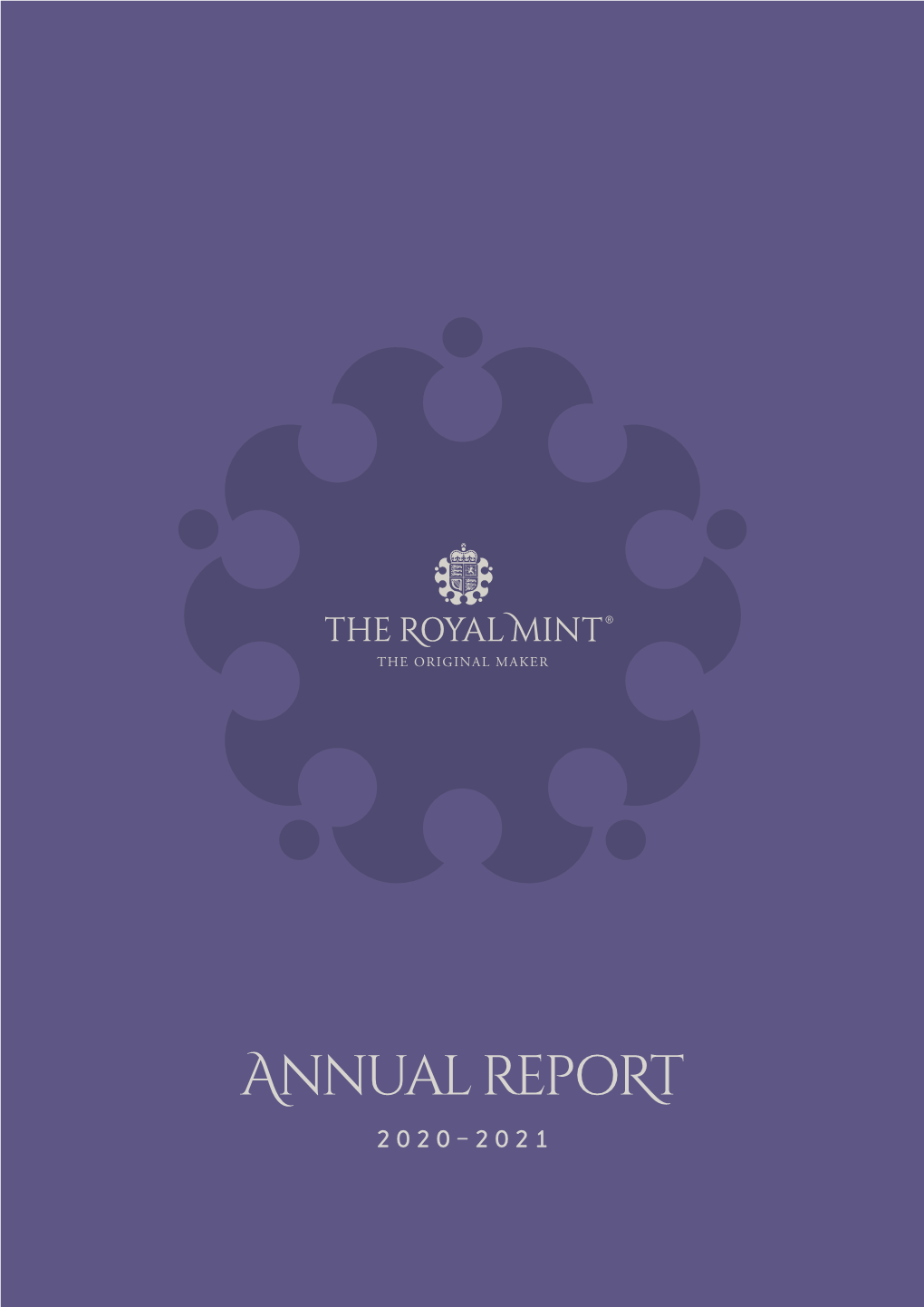 ANNUAL REPORT 2020– 2021 the Royal Mint Limited ANNUAL REPORT 2020–21 ®