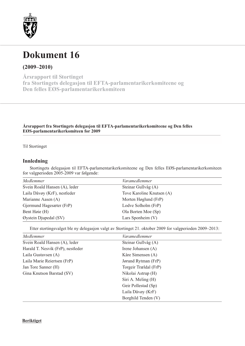 Dokument 16 (2009–2010) Årsrapport Til Stortinget Fra Stortingets Delegasjon Til EFTA-Parlamentarikerkomiteene Og Den Felles EØS-Parlamentarikerkomiteen