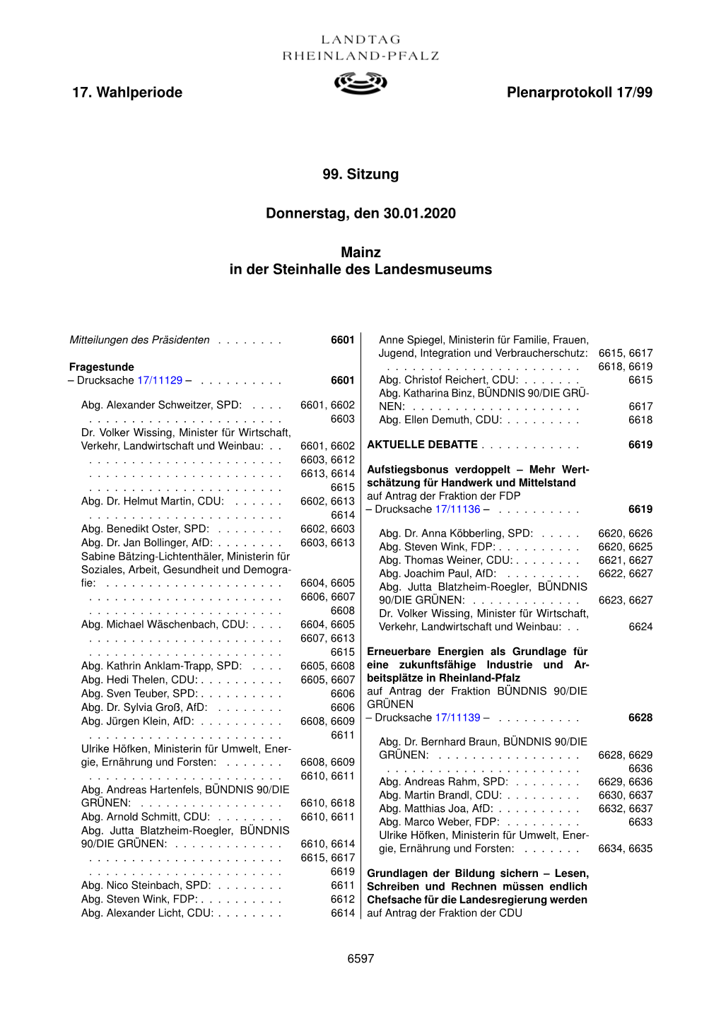 17. Wahlperiode Plenarprotokoll 17/99 99. Sitzung Donnerstag, Den 30.01.2020 Mainz in Der Steinhalle Des Landesmuseums