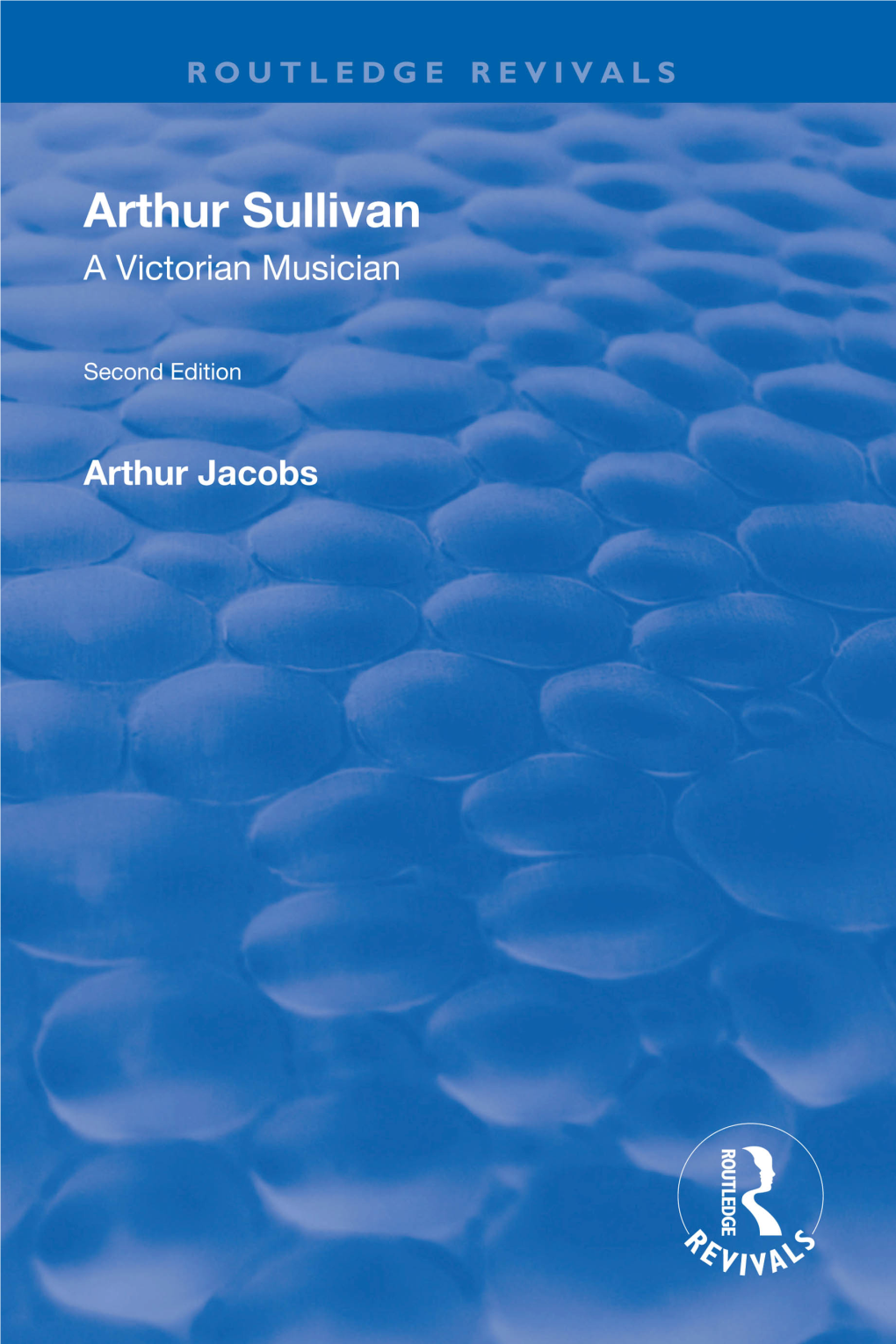 ARTHUR SULLIVAN a VICTORIAN MUSICIAN Second Edition for Betty ARTHUR SULLIVAN a Victorian Musician Second Edition