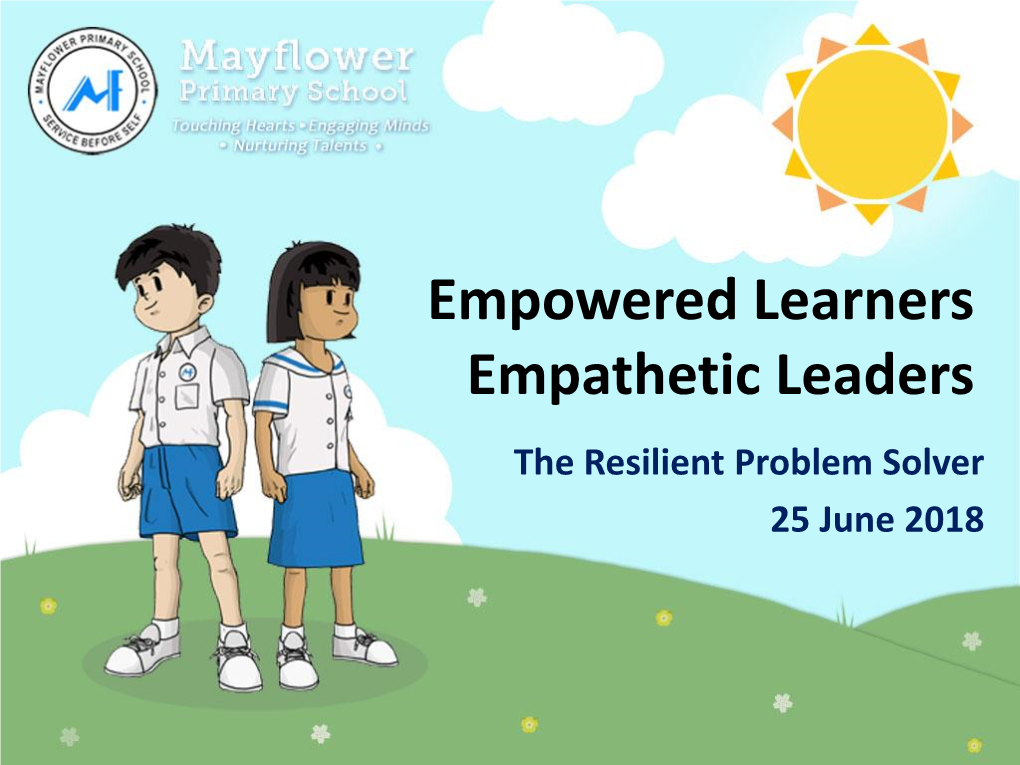 Empowered Learners Empathetic Leaders the Resilient Problem Solver 25 June 2018 Values for Term 3 I Persevere and Work Hard to Achieve My Goals