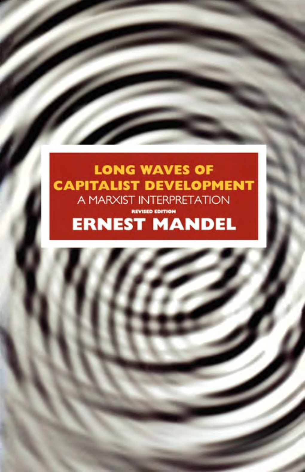 Long Waves of Capitalist Development a Marxist Interpretation • Based on the Marshall Lectures Given at the University of Cambridge