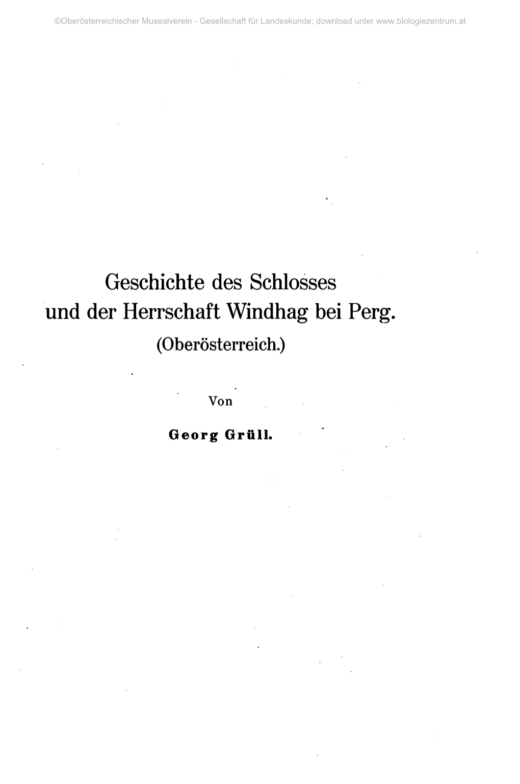 Geschichte Des Schlosses Und Der Herrschaft Windhag Bei Perg. (Oberösterreich.)