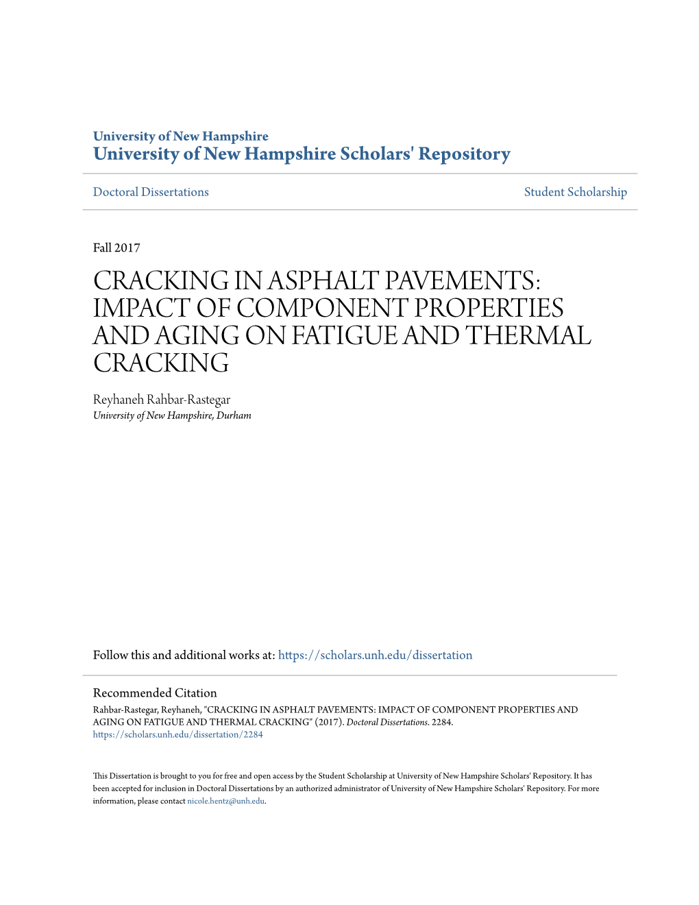 CRACKING in ASPHALT PAVEMENTS: IMPACT of COMPONENT PROPERTIES and AGING on FATIGUE and THERMAL CRACKING Reyhaneh Rahbar-Rastegar University of New Hampshire, Durham