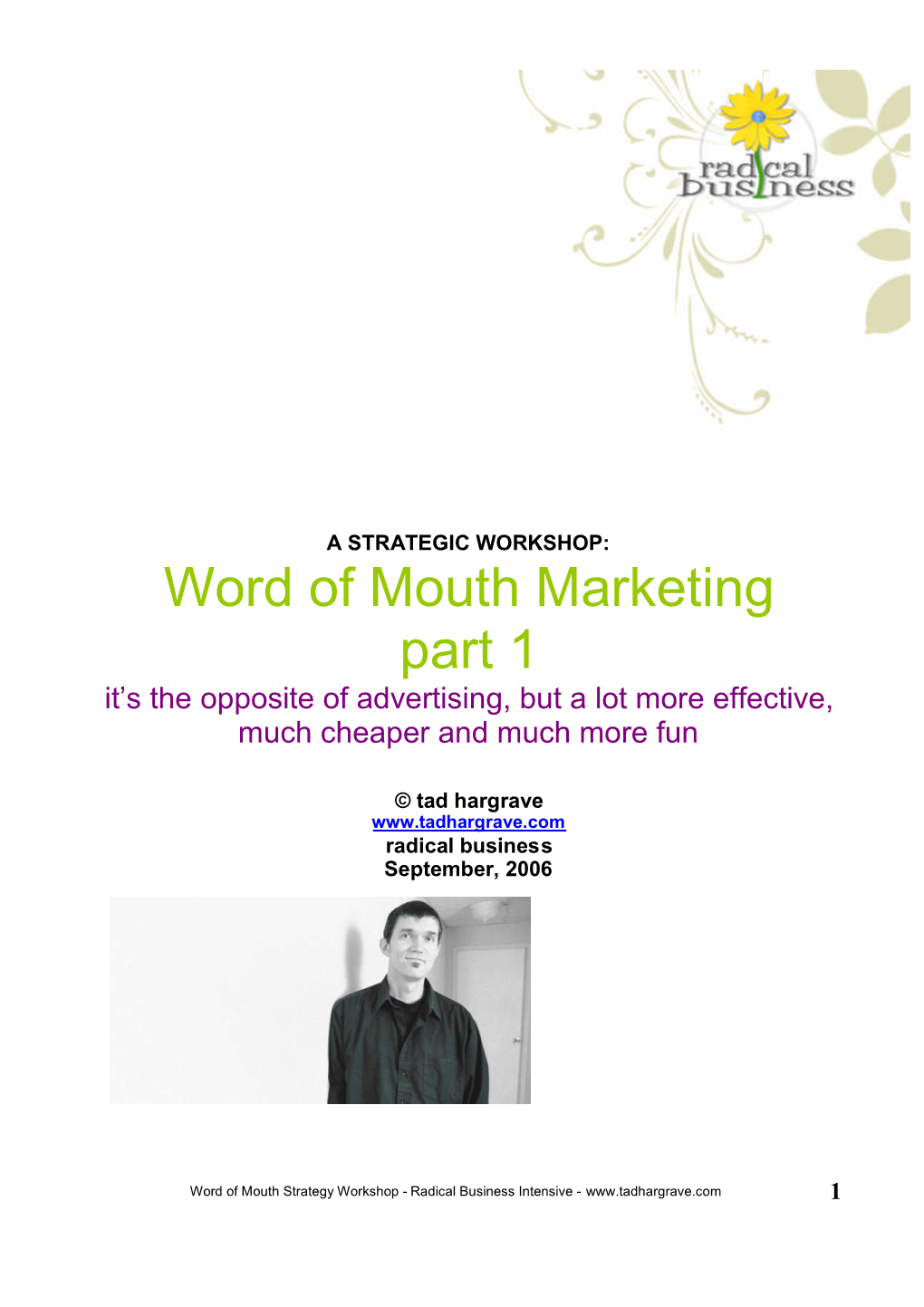 Word of Mouth Marketing Part 1 It’S the Opposite of Advertising, but a Lot More Effective, Much Cheaper and Much More Fun