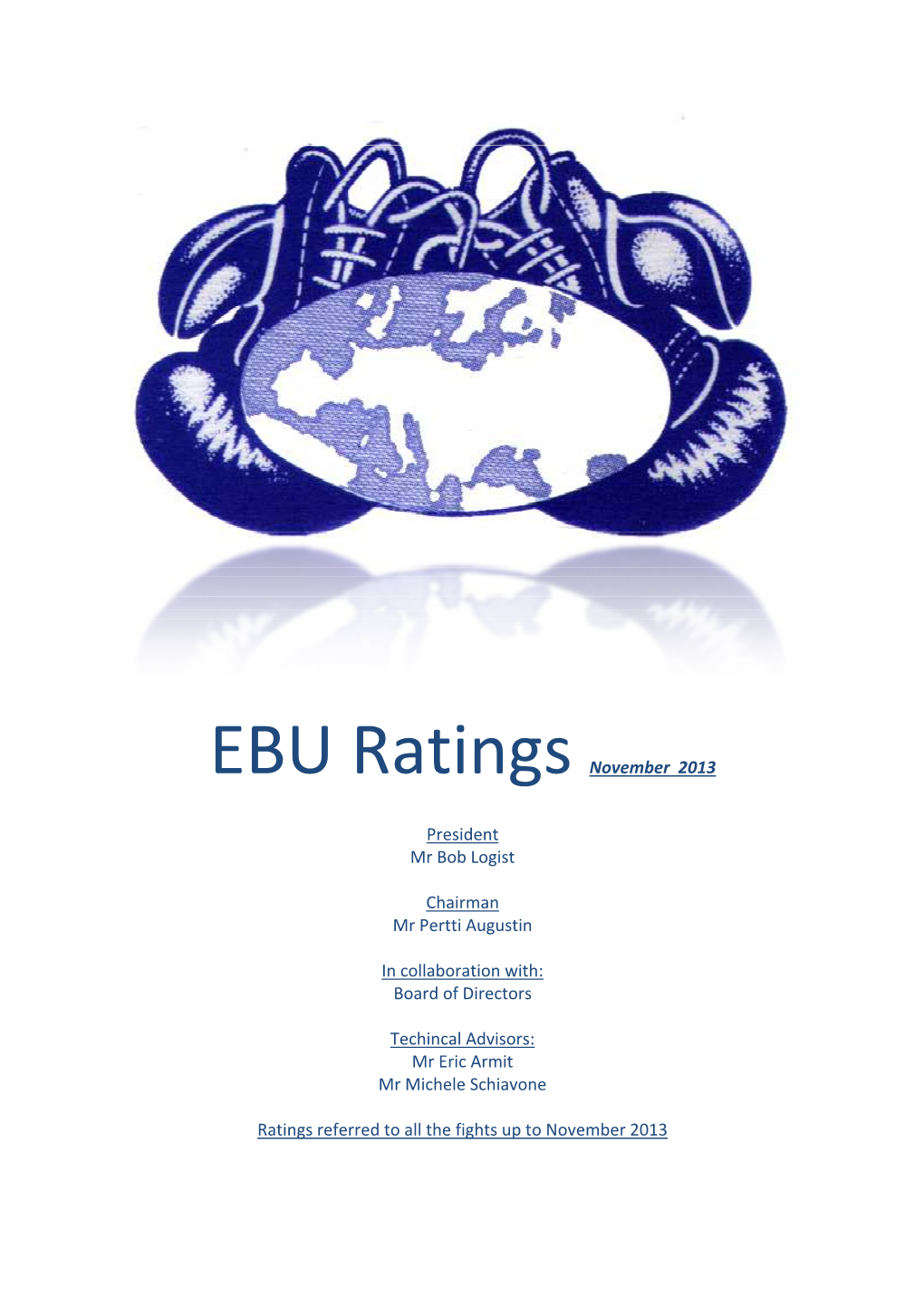 EBU Ratings November 2013 President Mr Bob Logist Chairman Mr Pertti Augustin in Collaboration With: Boar