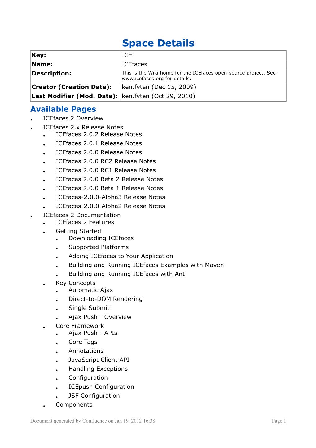 Space Details Key: ICE Name: Icefaces Description: This Is the Wiki Home for the Icefaces Open-Source Project