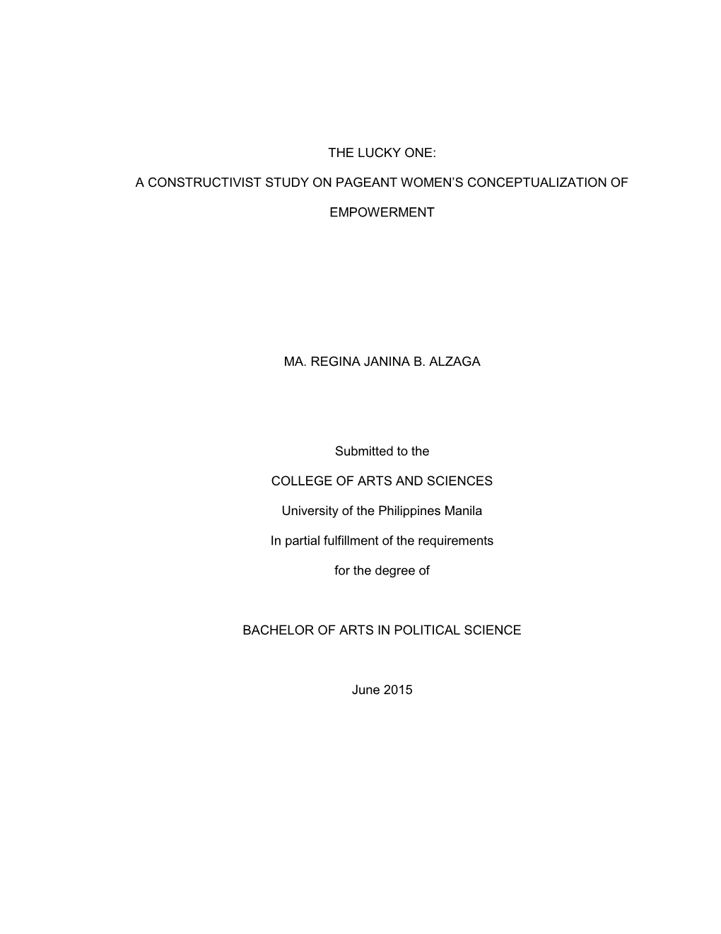 THE LUCKY ONE: a CONSTRUCTIVIST STUDY on PAGEANT WOMEN's CONCEPTUALIZATION of EMPOWERMENT MA. REGINA JANINA B. ALZAGA Submitte