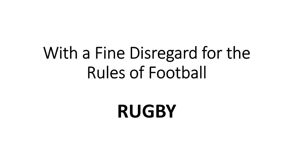 With a Fine Disregard for the Rules of Football