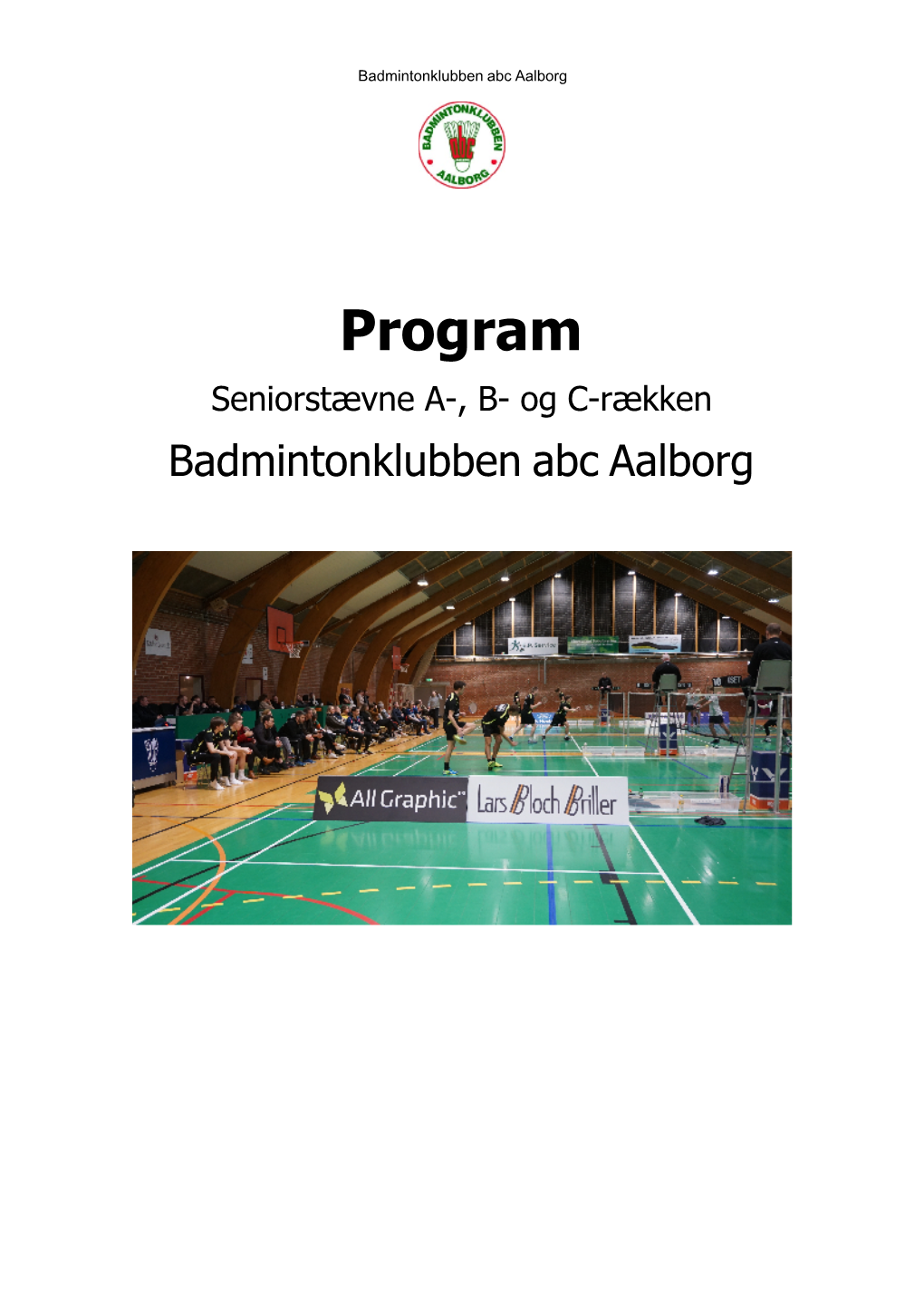 Program Seniorstævne A-, B- Og C-Rækken Badmintonklubben Abc Aalborg Badmintonklubben Abc Aalborg