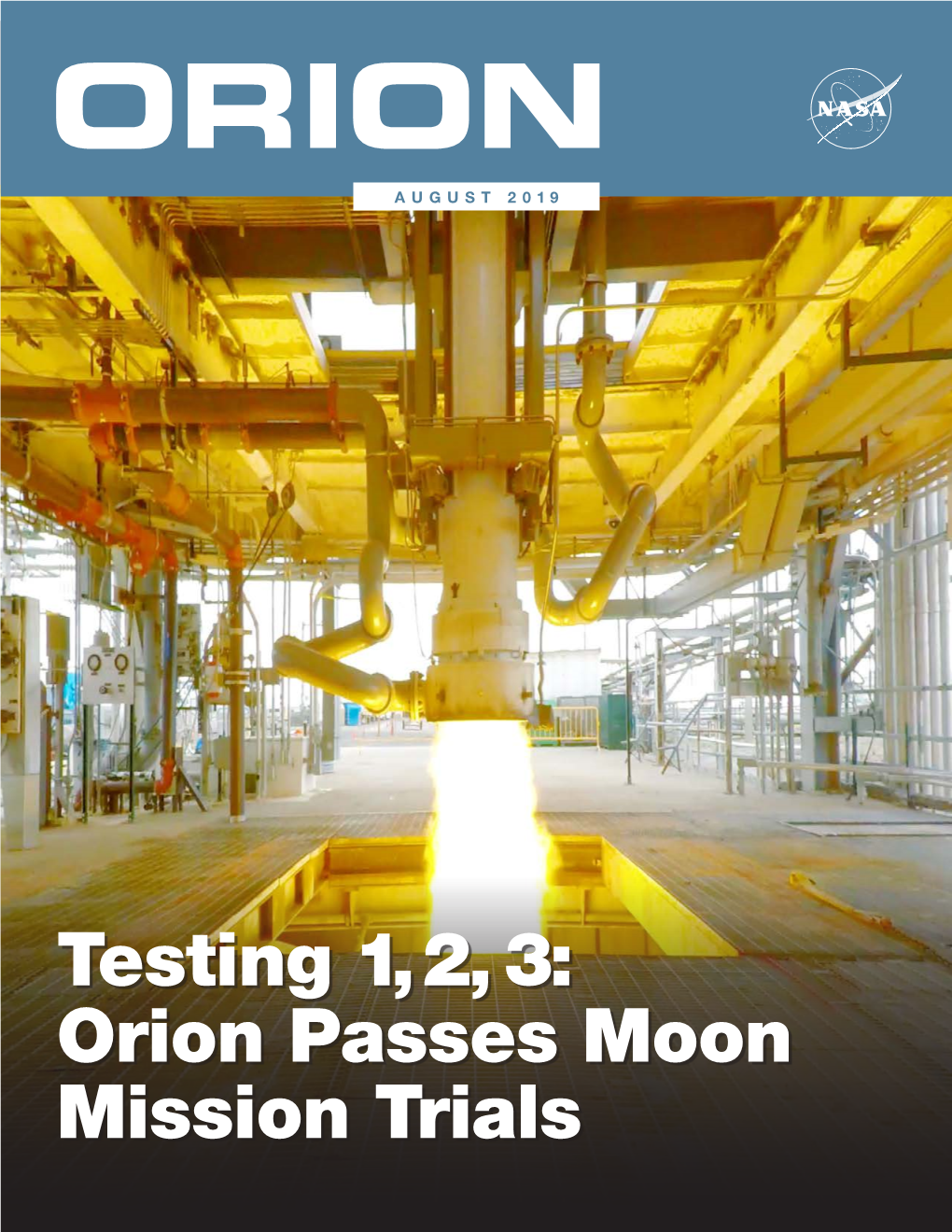 Testing 1, 2, 3: Orion Passes Moon Mission Trials ORION’S SERVICE MODULE COMPLETES CRITICAL PROPULSION TEST