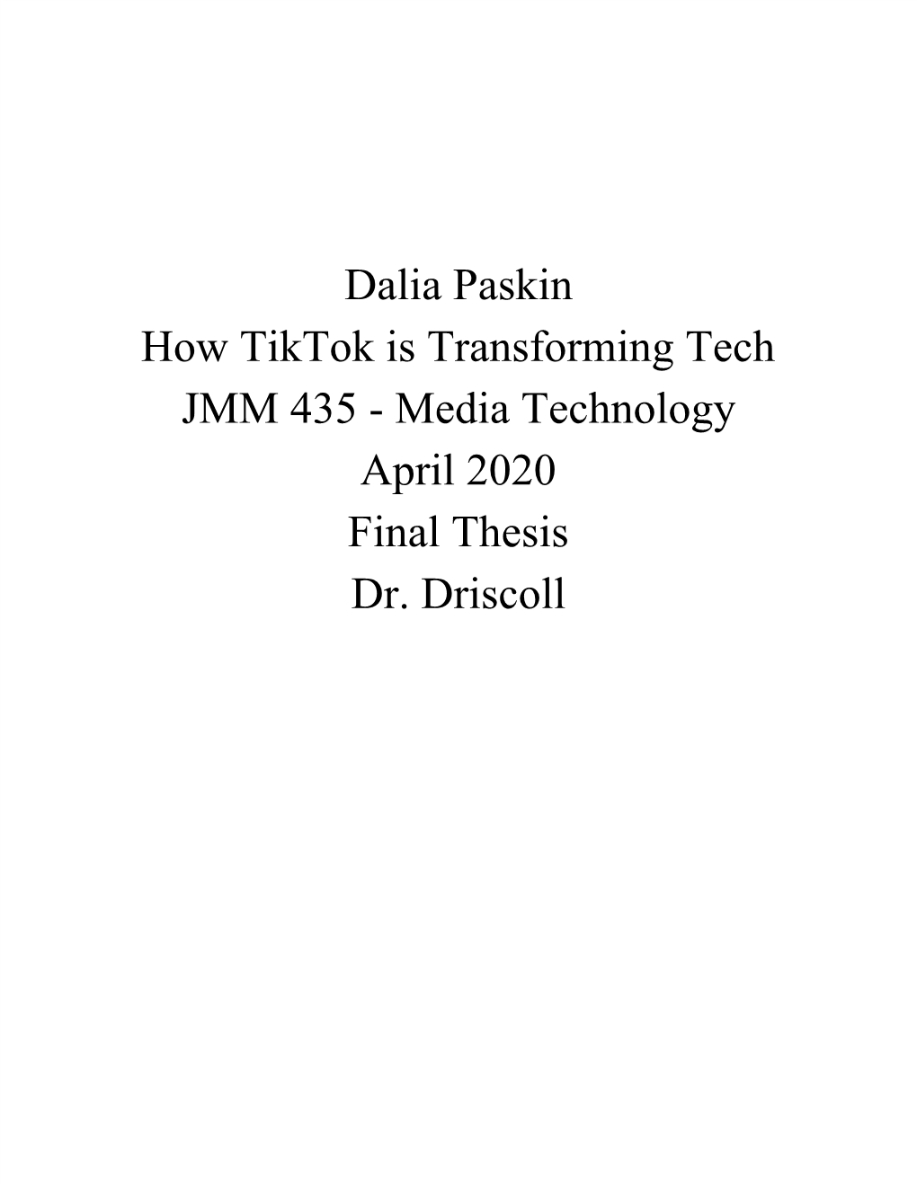 Dalia Paskin How Tiktok Is Transforming Tech JMM 435 - Media Technology April 2020 Final Thesis Dr