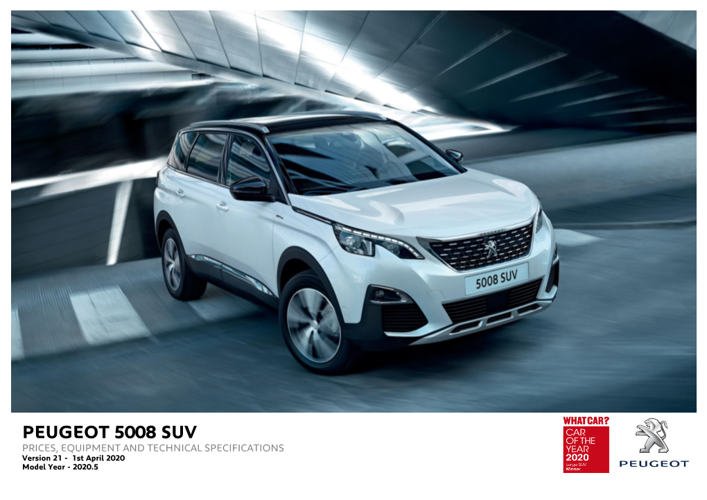 PEUGEOT 5008 SUV PRICES, EQUIPMENT and TECHNICAL SPECIFICATIONS Version 21 - 1St April 2020 Model Year - 2020.5 PEUGEOT 5008 SUV - Standard Specification