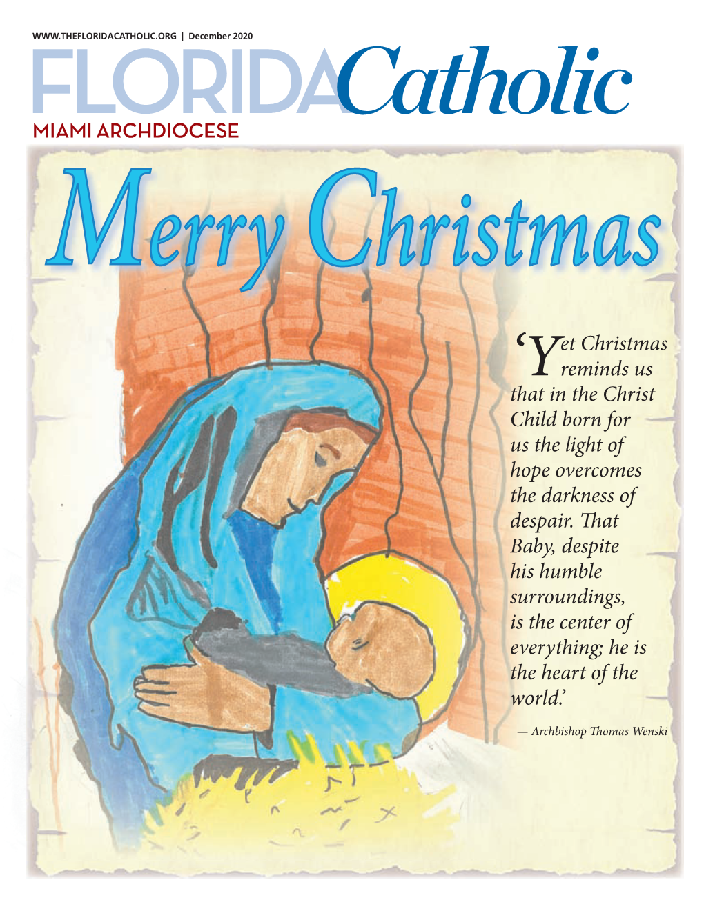 MIAMI ARCHDIOCESE Merry Christmas Et Christmas ‘Yreminds Us That in the Christ Child Born for Us the Light of Hope Overcomes the Darkness of Despair