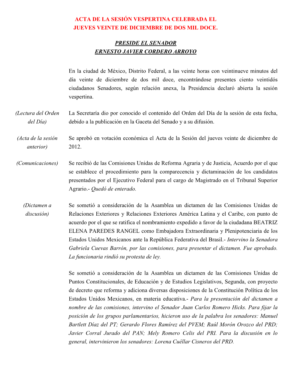 Acta De La Sesión Vespertina Celebrada El Jueves Veinte De Diciembre De Dos Mil Doce. Preside El Senador Ernesto Javier Corder