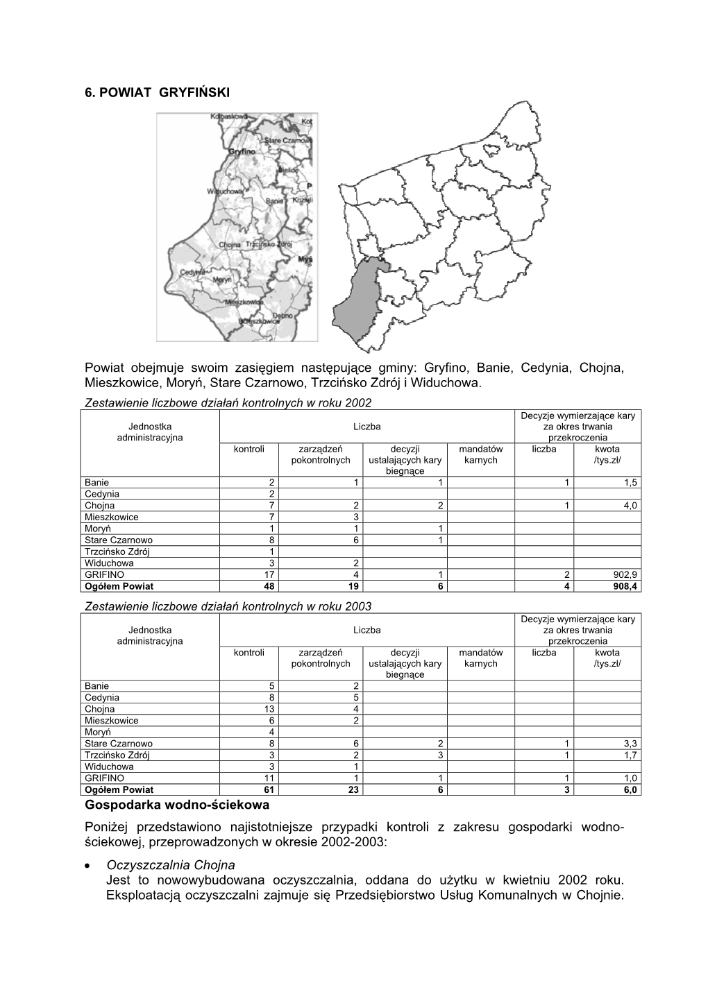 Gryfino, Banie, Cedynia, Chojna, Mieszkowice, Moryń, Stare Czarnowo, Trzcińsko Zdrój I Widuchowa