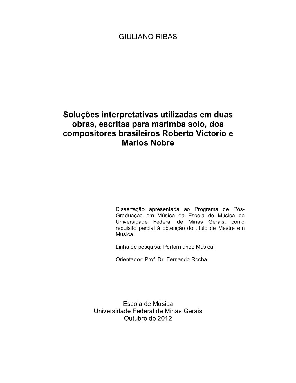 Soluções Interpretativas Utilizadas Em Duas Obras, Escritas Para Marimba Solo, Dos Compositores Brasileiros Roberto Victorio E Marlos Nobre