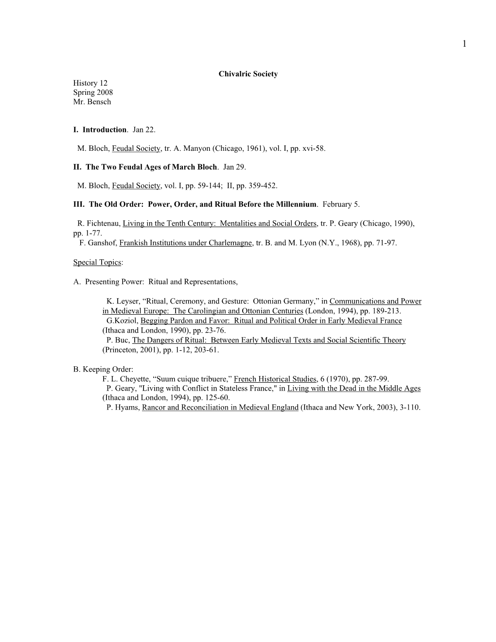 Chivalric Society History 12 Spring 2008 Mr. Bensch I. Introduction. Jan 22. M. Bloch, Feudal Society, Tr. A. Manyon (Chicago