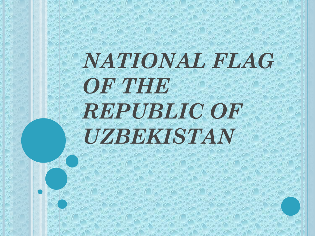 National Flag of the Republic of Uzbekistan Amaliy Mashg’Ulotning O’Qitish Texnologiyasi Vaqti -2 Soat Talabalar Soni: 10-15