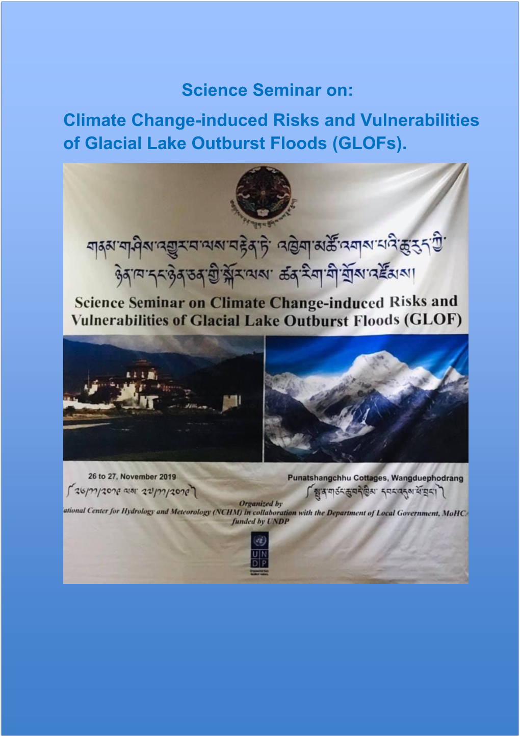 Science Seminar On: Climate Change-Induced Risks and Vulnerabilities of Glacial Lake Outburst Floods (Glofs)