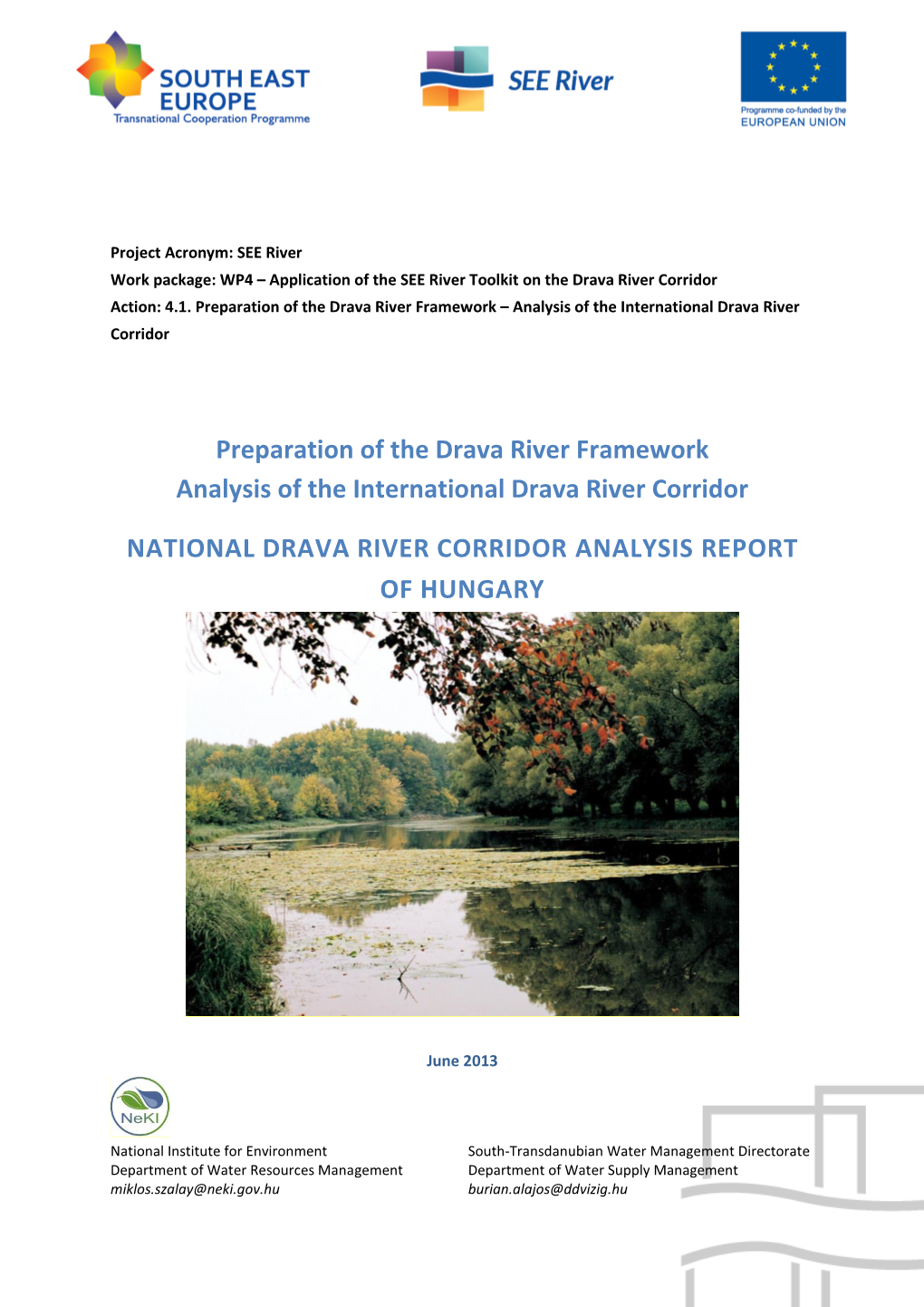 Project Acronym: SEE River Work Package: WP4 – Application of the SEE River Toolkit on the Drava River Corridor Action: 4.1